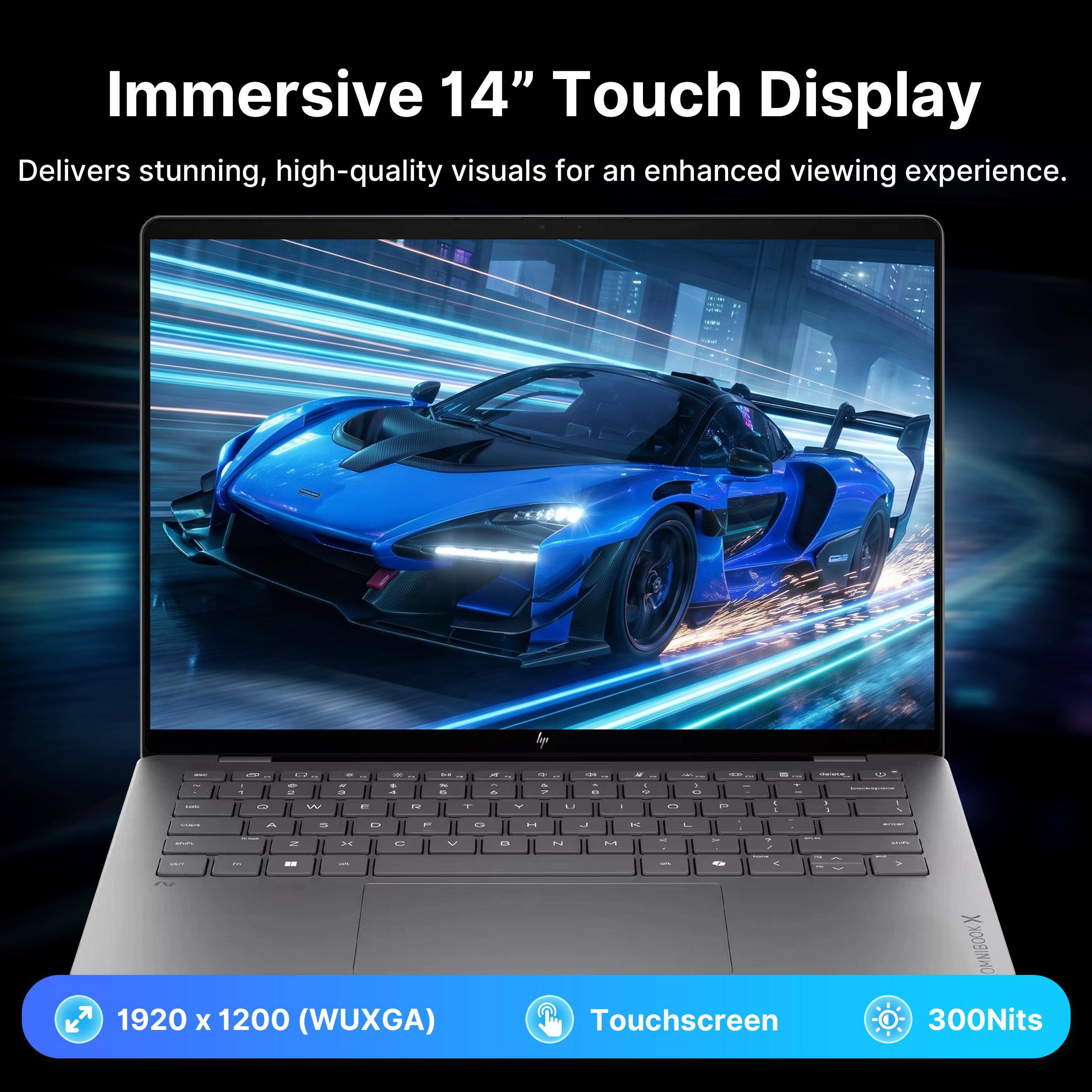 Immersive 14" Touch Display Delivers stunning, high-quality visuals for an enhanced viewing experience.

- 1920 x 1200 (WUXGA)
- Touchscreen
- 300Nits