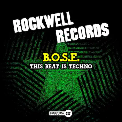 ROCKWELL RECORDS
B.O.S.E.
THIS BEAT IS TECHNO
ESSENTIAL 12" CLASSICS