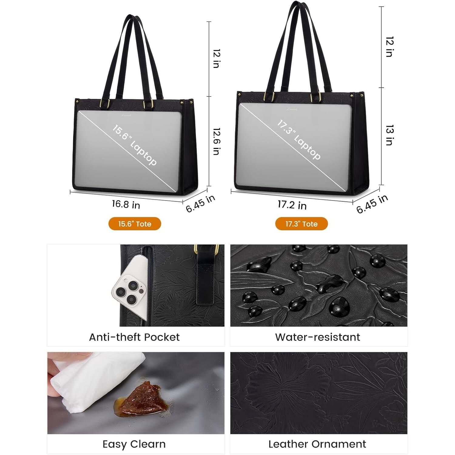 12 in  
12 in  
15.6" Laptop 16.8 in 15.6" Tote  
12.6 in 6.45 in  
17.3" Laptop 17.2 in 17.3" Tote  
13 in 6.45 in  
Anti-theft Pocket  
Water-resistant  
Easy Clean  
Leather Ornament