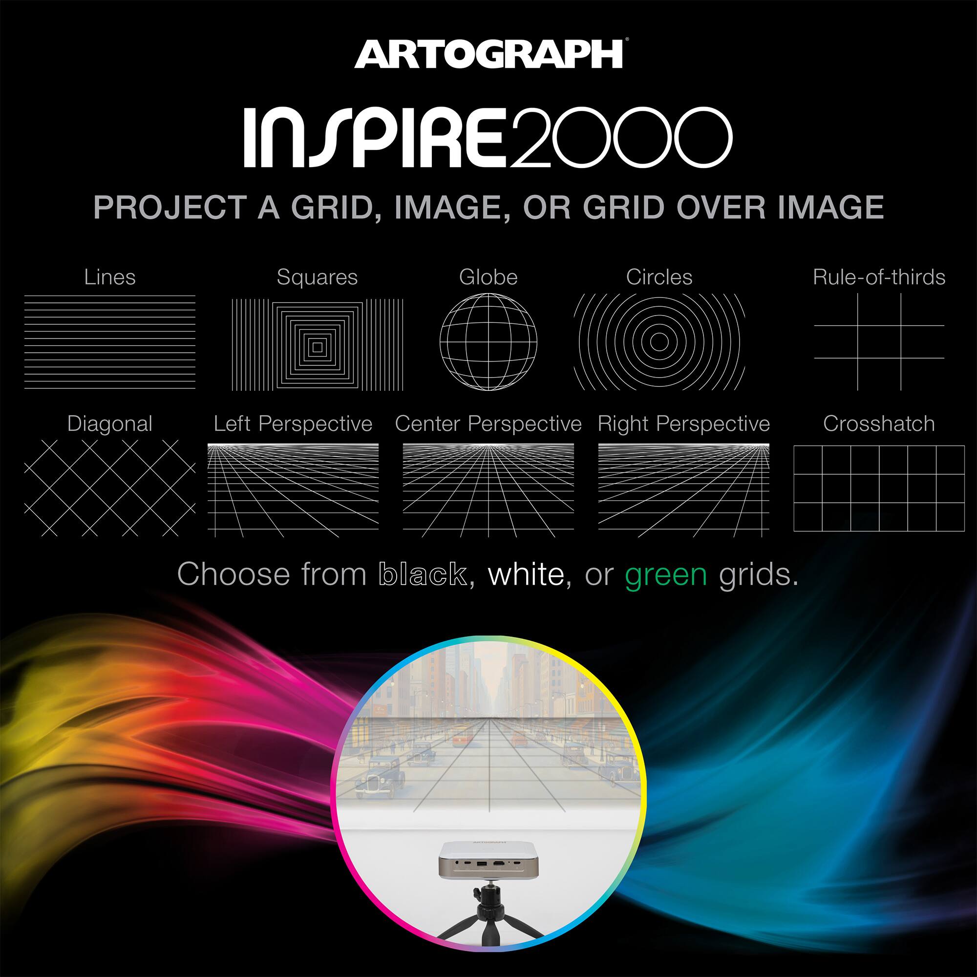 ARTOGRAPH INSPIRE2000  
PROJECT A GRID, IMAGE, OR GRID OVER IMAGE  

Lines  
Squares  
Globe  
Circles  
Rule-of-thirds  
Diagonal  
Left Perspective  
Center Perspective  
Right Perspective  
Crosshatch  

Choose from black, white, or green grids.