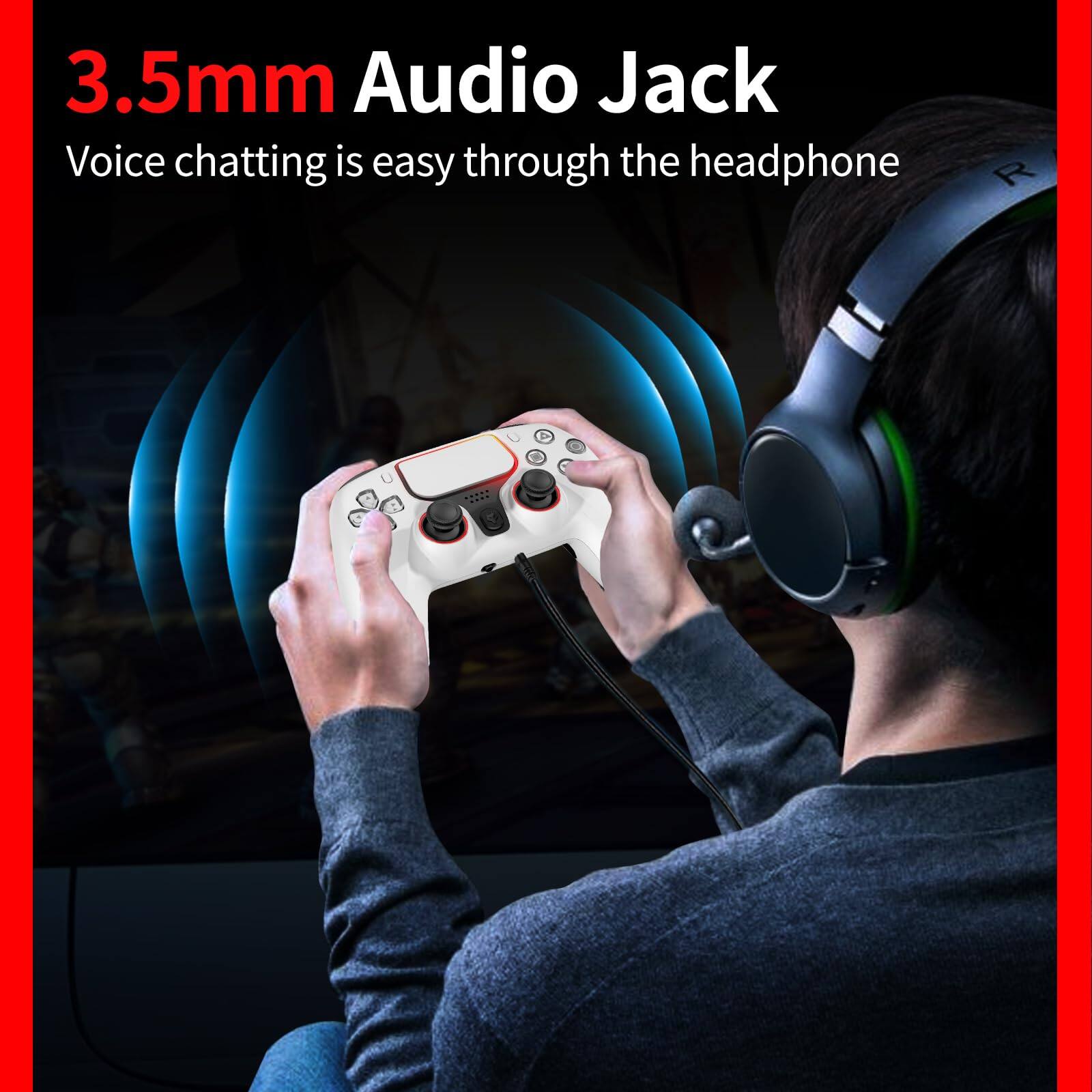 3.5mm Audio Jack  
Voice chatting is easy through the headphone