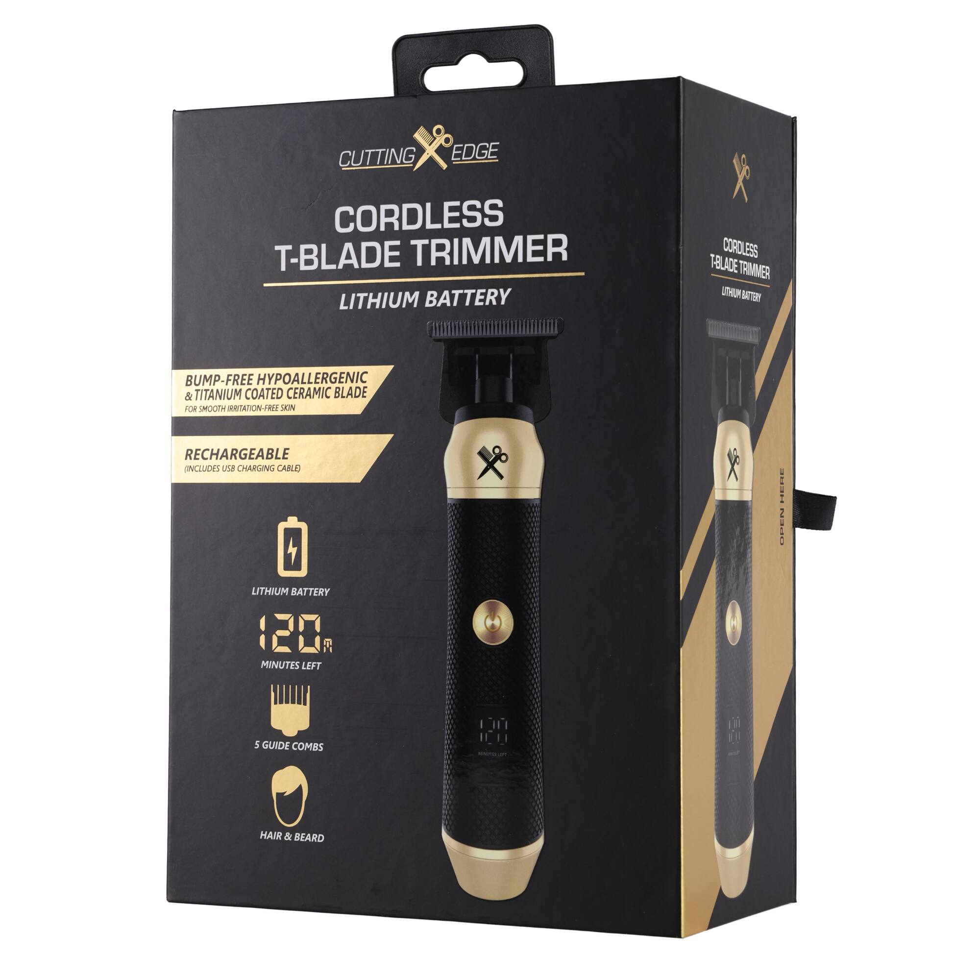 CUTTING EDGE CORDLESS T-BLADE TRIMMER LITHIUM BATTERY CORDLESS T-BLADE TRIMMER

- BUMP-FREE HYPOALLERGENIC & TITANIUM COATED CERAMIC BLADE FOR SMOOTH IRRITATION-FREE SKIN
- RECHARGEABLE (INCLUDES USB CHARGING CABLE)
- LITHIUM BATTERY 120 MINUTES LEFT
- 5 GUIDE COMBS
- HAIR & BEARD