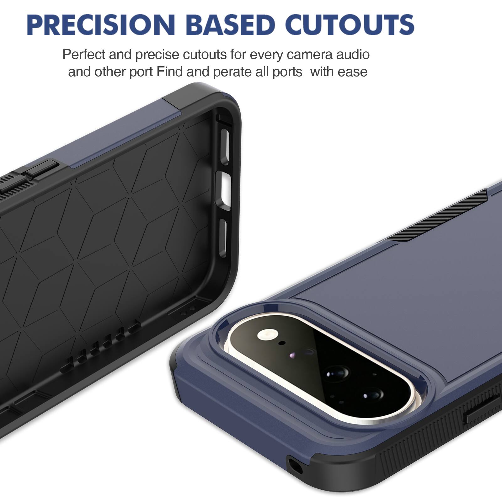 PRECISION BASED CUTOUTS  
Perfect and precise cutouts for every camera, audio, and other port. Find and operate all ports with ease.