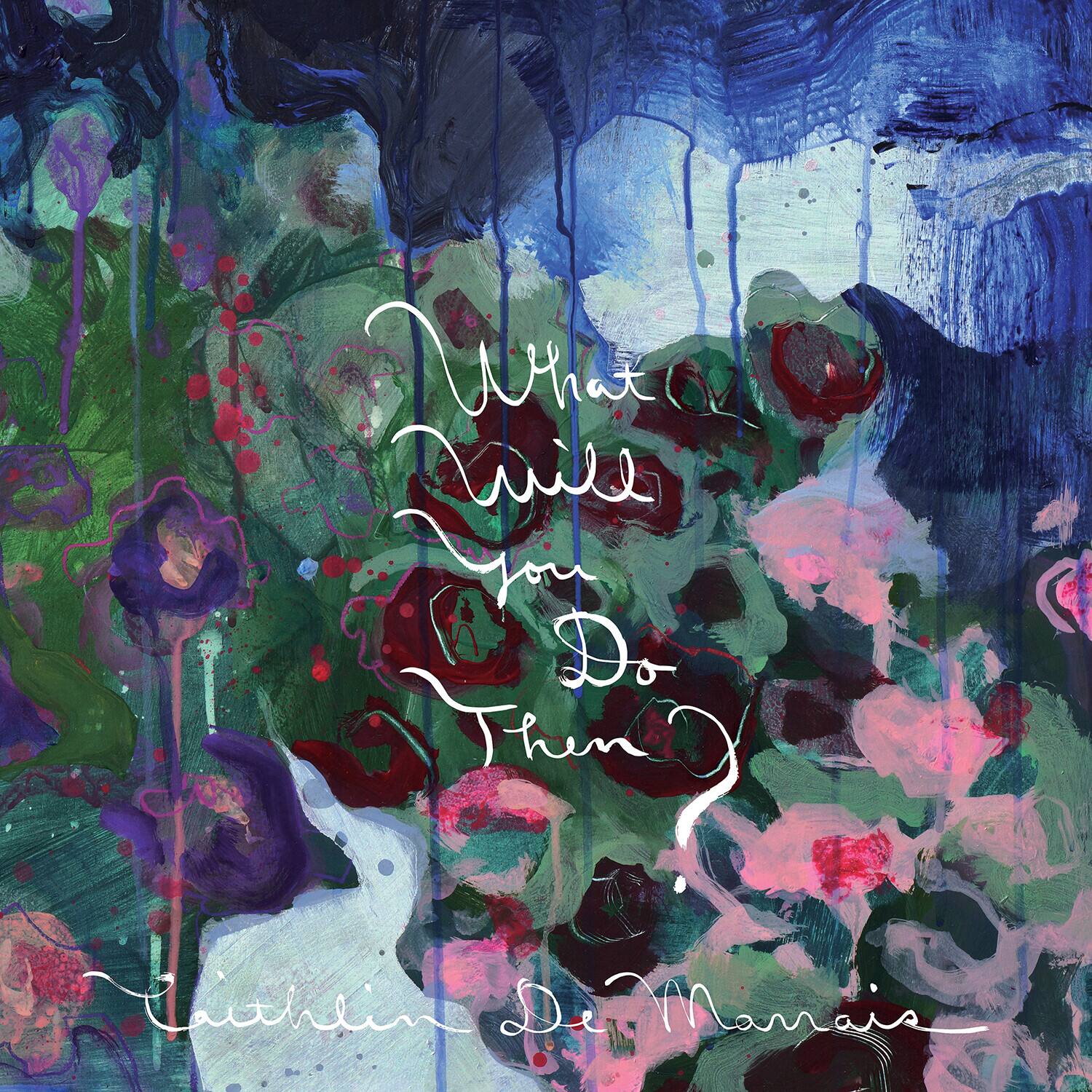 What will you do then  
Caitlin De Manais