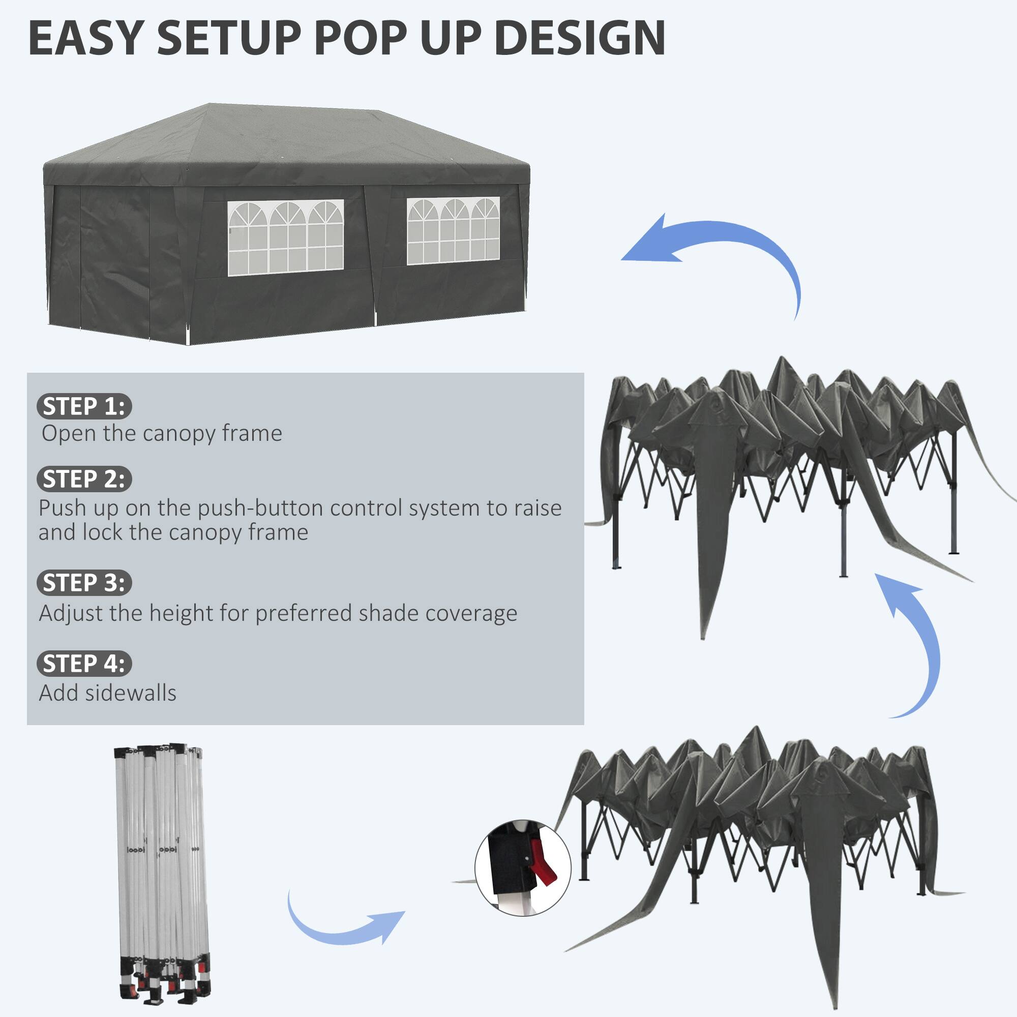 EASY SETUP POP UP DESIGN

STEP 1:
Open the canopy frame

STEP 2:
Push up on the push-button control system to raise and lock the canopy frame

STEP 3:
Adjust the height for preferred shade coverage

STEP 4:
Add sidewalls