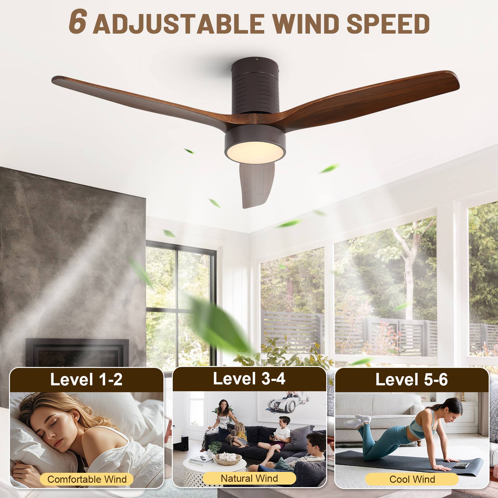 6 Adjustable Wind Speed

Level 1-2: Comfortable Wind  
Level 3-4: Natural Wind  
Level 5-6: Cool Wind
