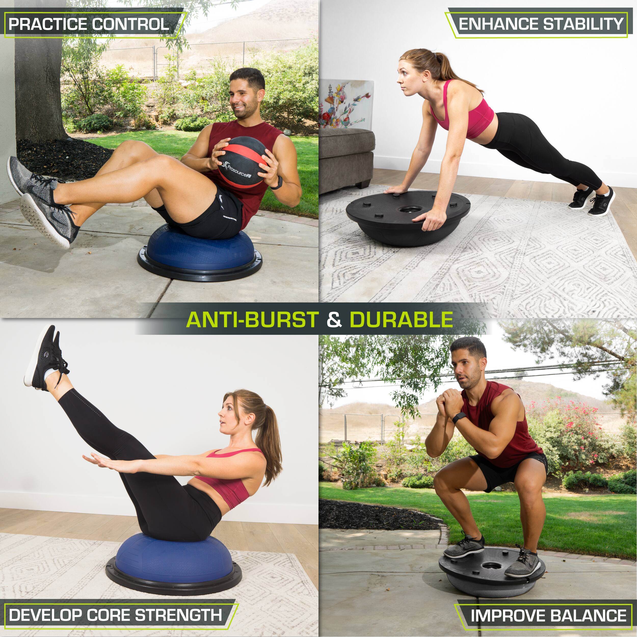 PRACTICE CONTROL
ENHANCE STABILITY
ANTI-BURST & DURABLE
DEVELOP CORE STRENGTH
IMPROVE BALANCE