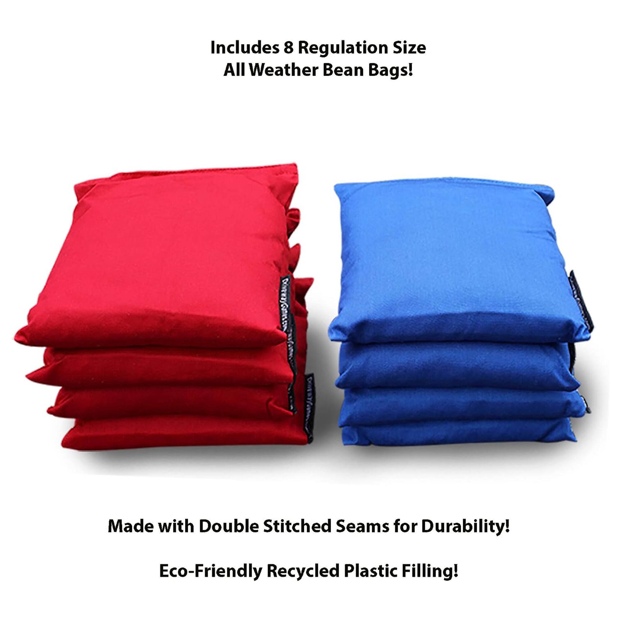 Includes 8 Regulation Size All Weather Bean Bags!  
Made with Double Stitched Seams for Durability!  
Eco-Friendly Recycled Plastic Filling!