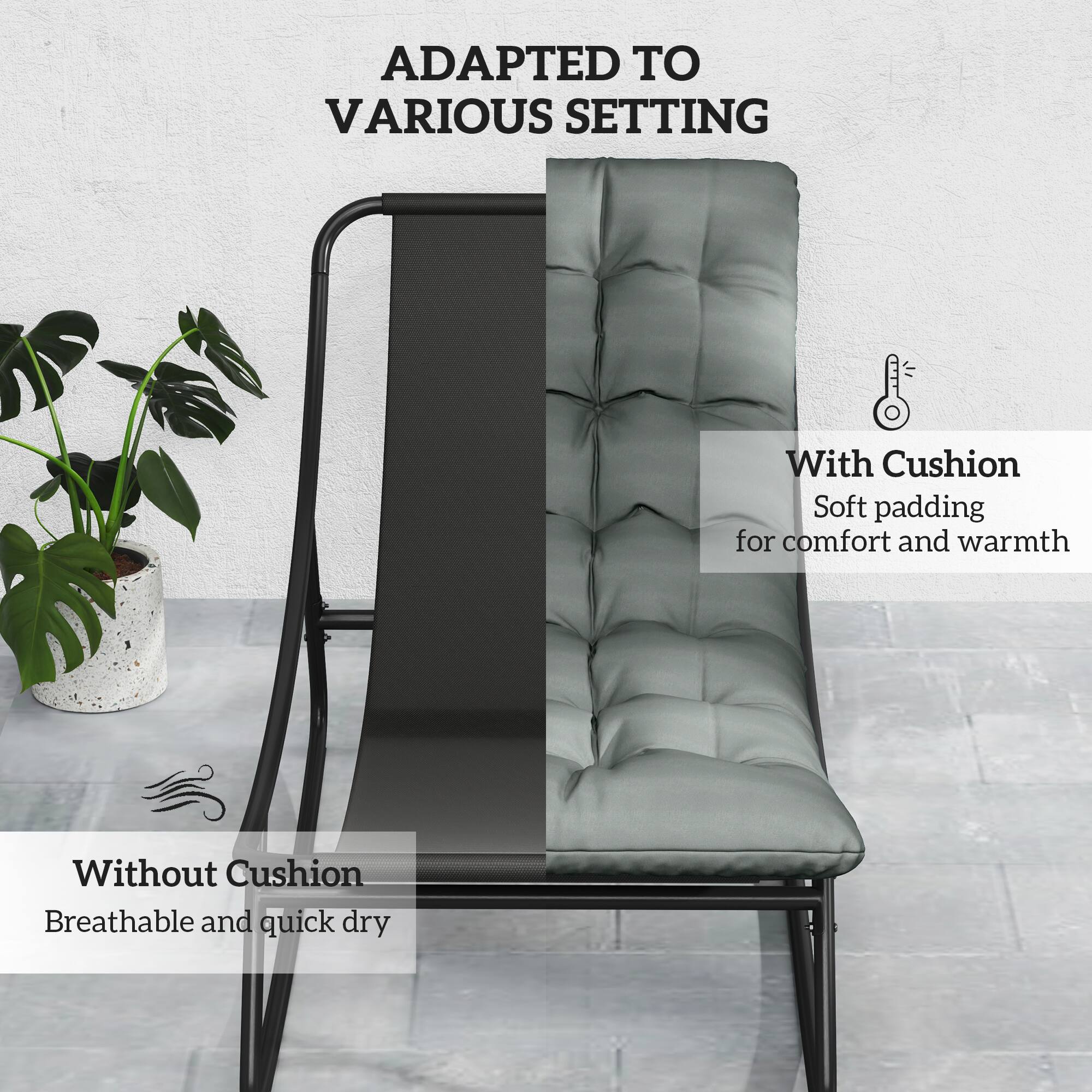 ADAPTED TO VARIOUS SETTING

With Cushion
Soft padding for comfort and warmth

Without Cushion
Breathable and quick dry