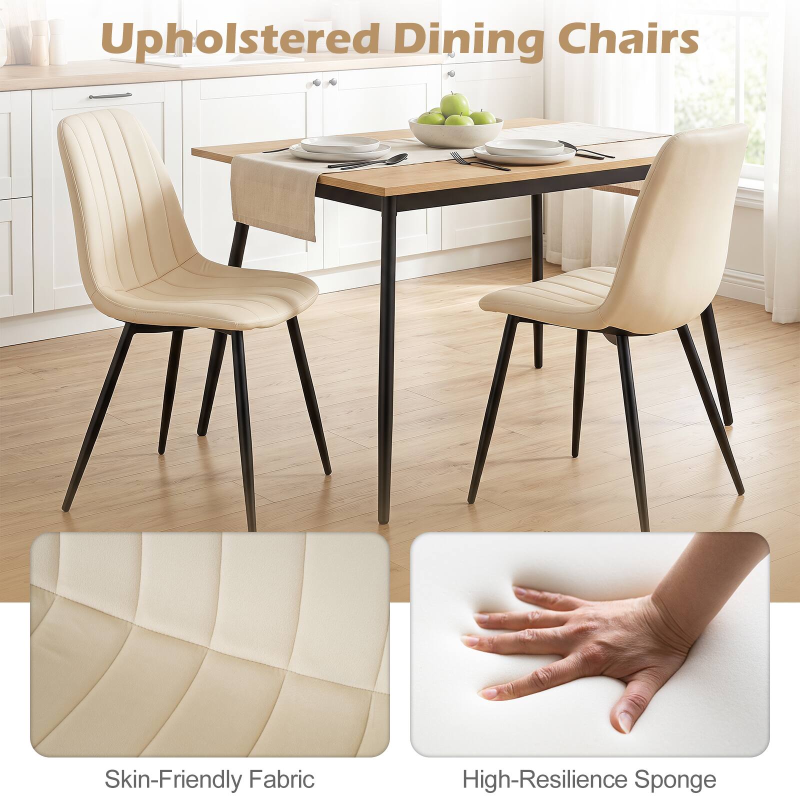 Upholstered Dining Chairs

Skin-Friendly Fabric

High-Resilience Sponge