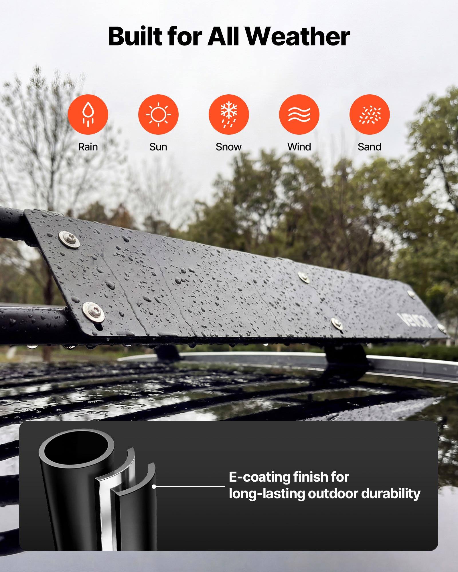 Built for All Weather

- Rain
- Sun
- Snow
- Wind
- Sand

E-coating finish for long-lasting outdoor durability