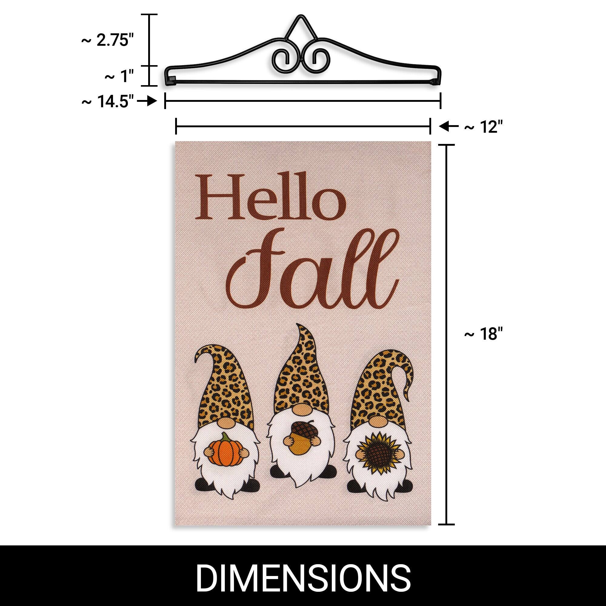 ~2.75"  
~1"  
~14.5"  
~12"  
Hello Fall  
~18"  
DIMENSIONS