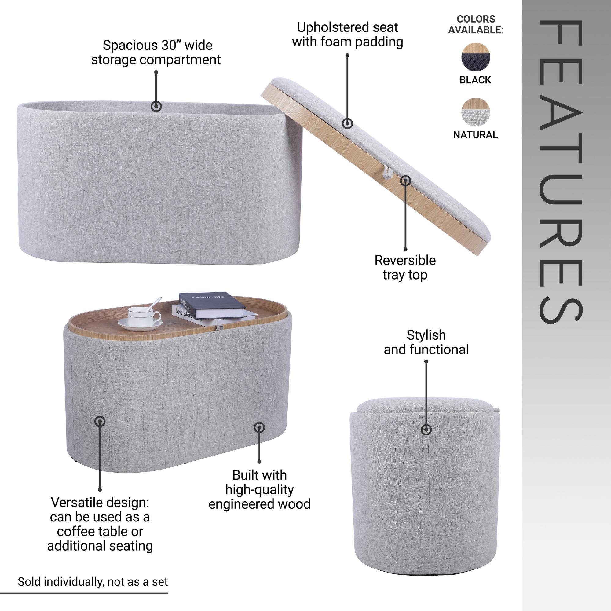 **COLORS AVAILABLE:**
- BLACK
- NATURAL

**FEATURES:**
- Spacious 30" wide storage compartment
- Upholstered seat with foam padding
- Reversible tray top
- Stylish and functional
- Versatile design: can be used as a coffee table or additional seating
- Built with high-quality engineered wood
- Sold individually, not as a set
