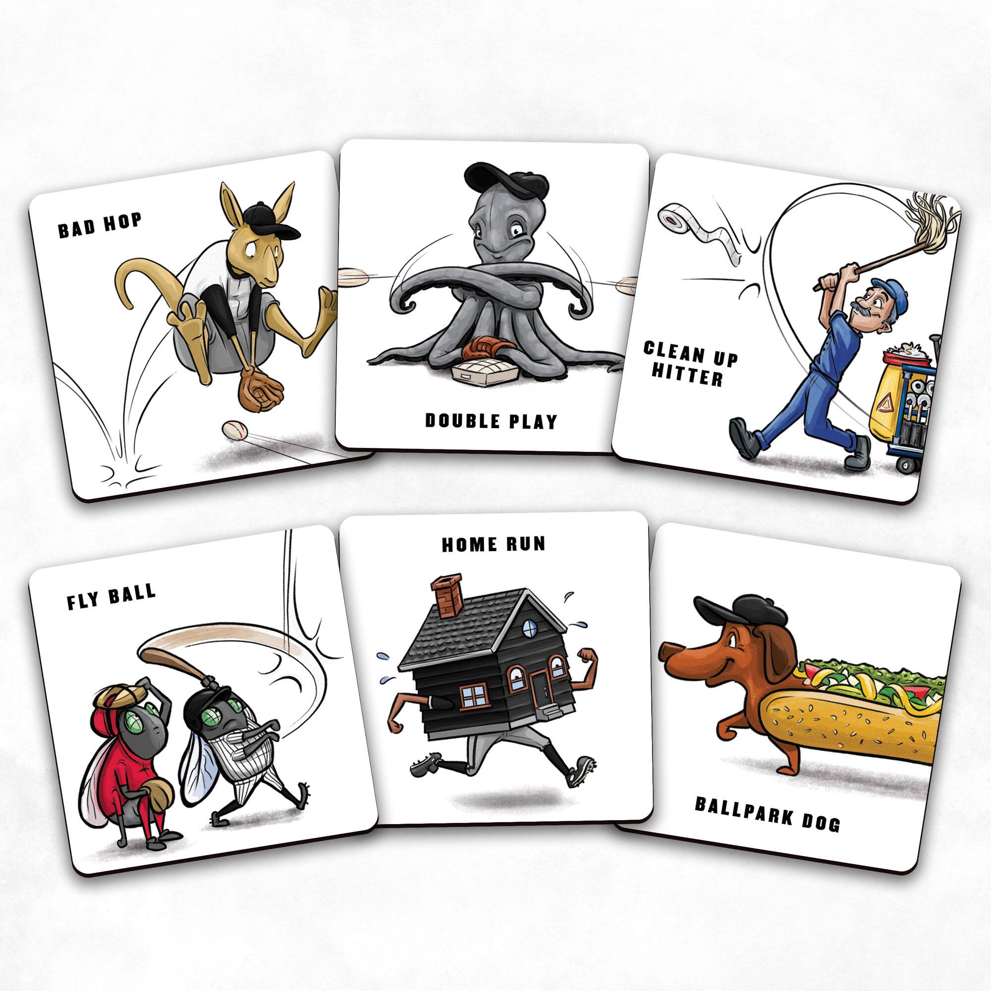 BAD HOP  
DOUBLE PLAY  
CLEAN UP HITTER  
FLY BALL  
HOME RUN  
BALLPARK DOG
