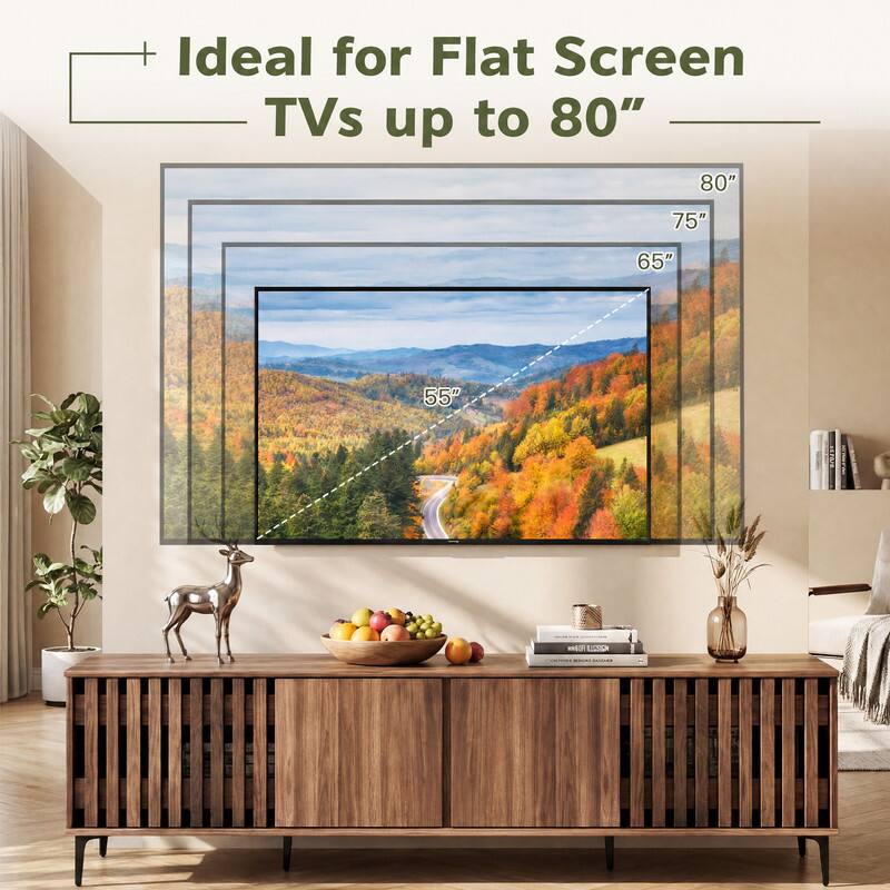 Ideal for Flat Screen TVs up to 80"  
80"  
75"  
65"  
55"
