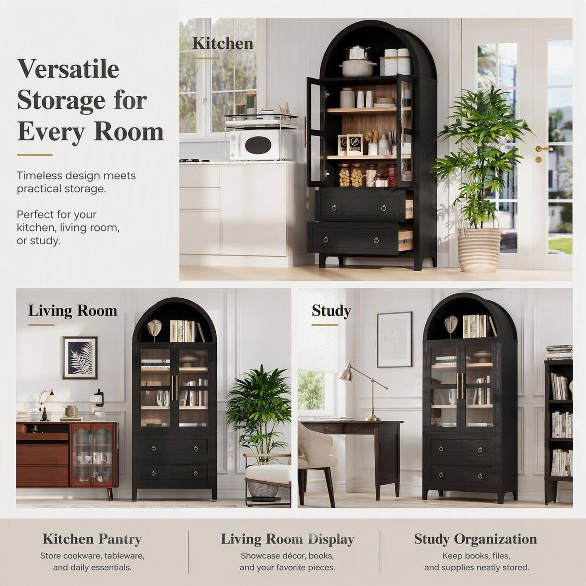 Versatile Storage for Every Room

Timeless design meets practical storage.
Perfect for your kitchen, living room, or study.

Kitchen
Kitchen Pantry
Store cookware, tableware, and daily essentials.

Living Room
Living Room Display
Showcase décor, books, and your favorite pieces.

Study
Study Organization
Keep books, files, and supplies neatly stored.