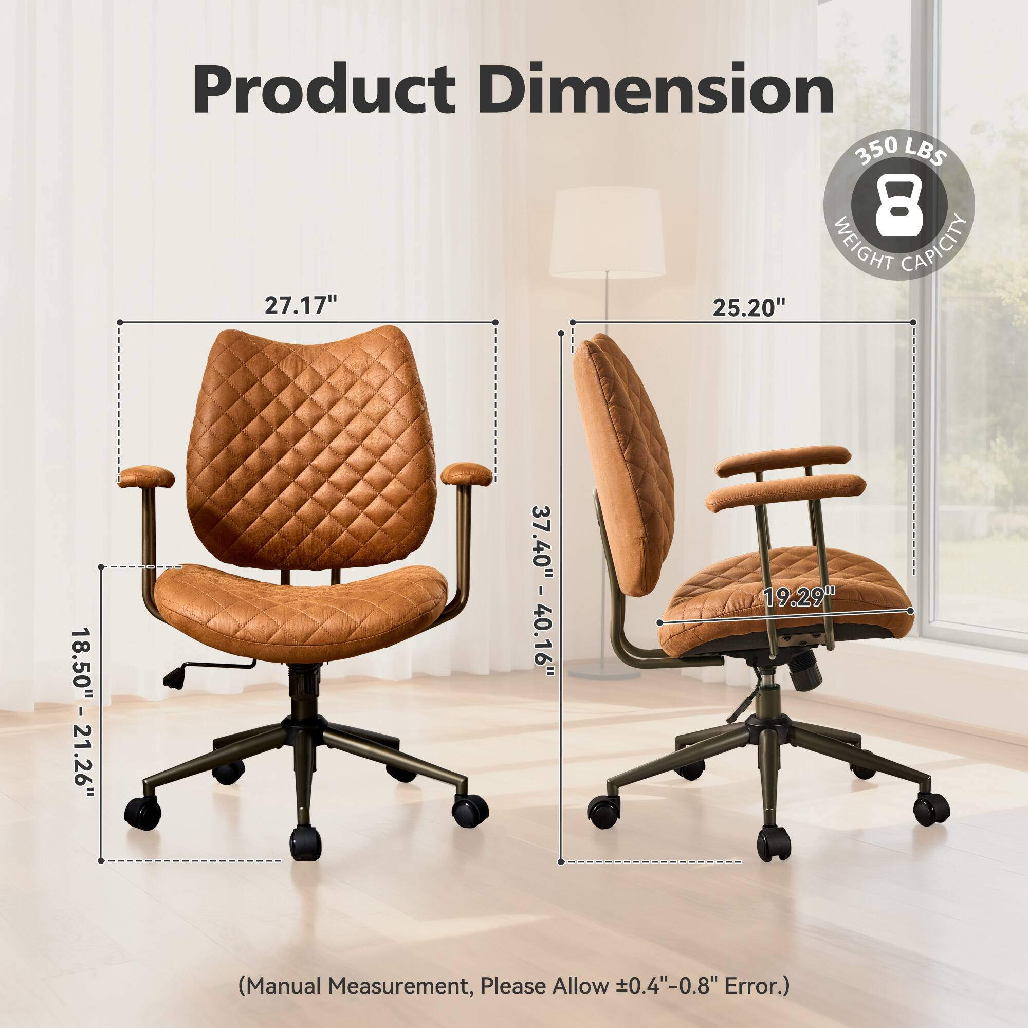 Product Dimension  
350 LBS  
8 WEIGHT CAPACITY  
27.17" x 25.20" x 18.50" - 21.26"  
37.40" - 40.16" - 16"  
19.29"  
(Manual Measurement, Please Allow 0.4" - 0.8" Error.)