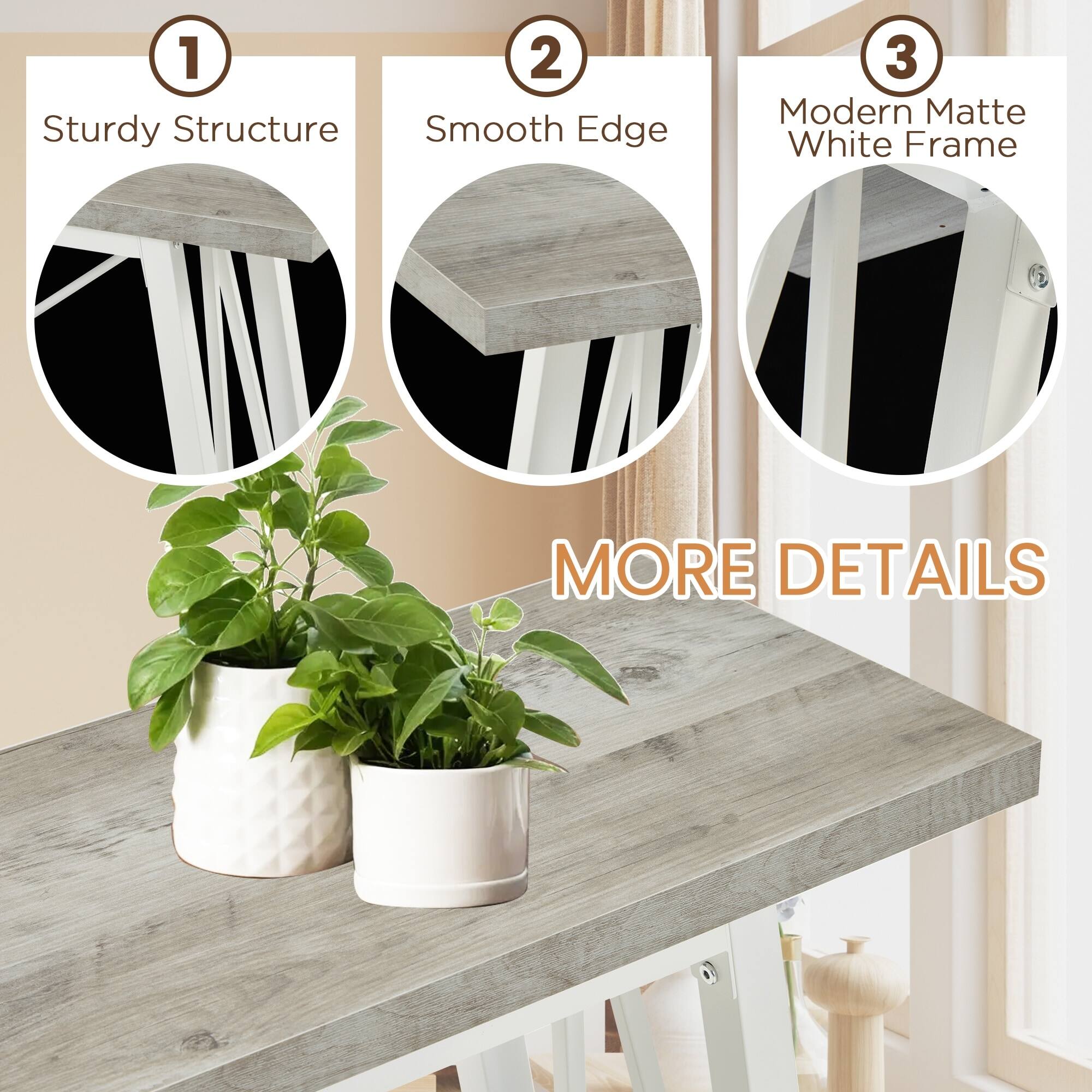 1. Sturdy Structure  
2. Smooth Edge  
3. Modern Matte White Frame  

MORE DETAILS