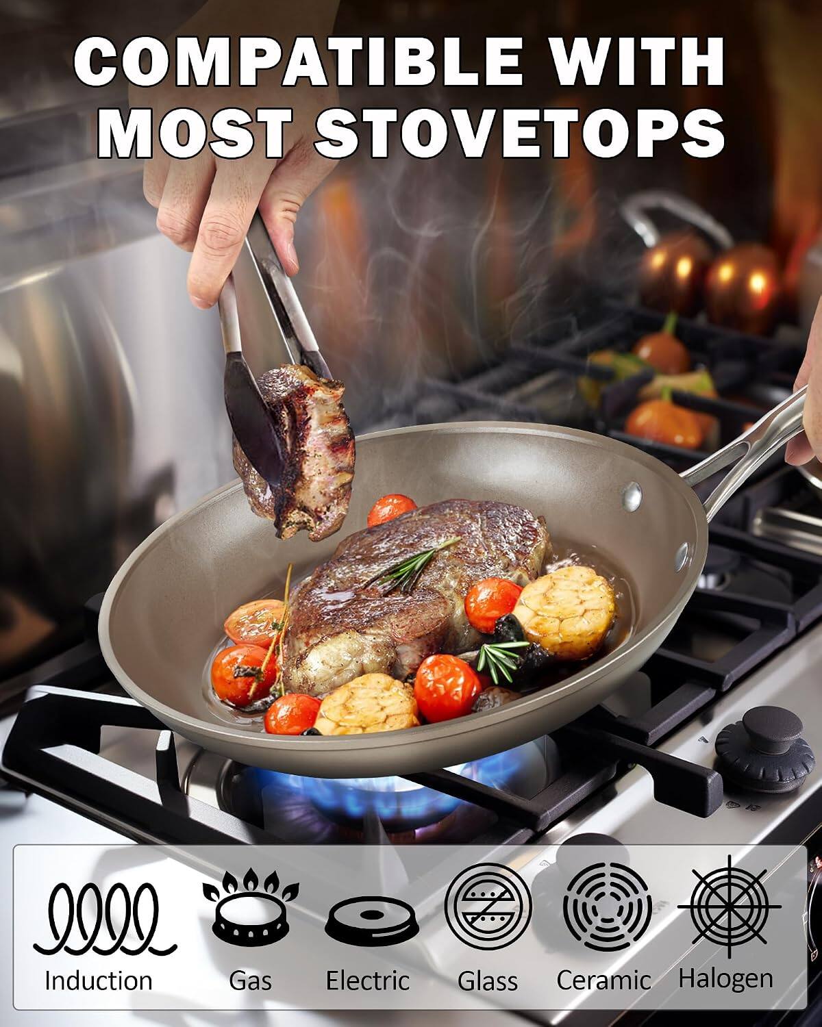 COMPATIBLE WITH MOST STOVETOPS

Induction  
Gas  
Electric  
Glass  
Ceramic  
Halogen