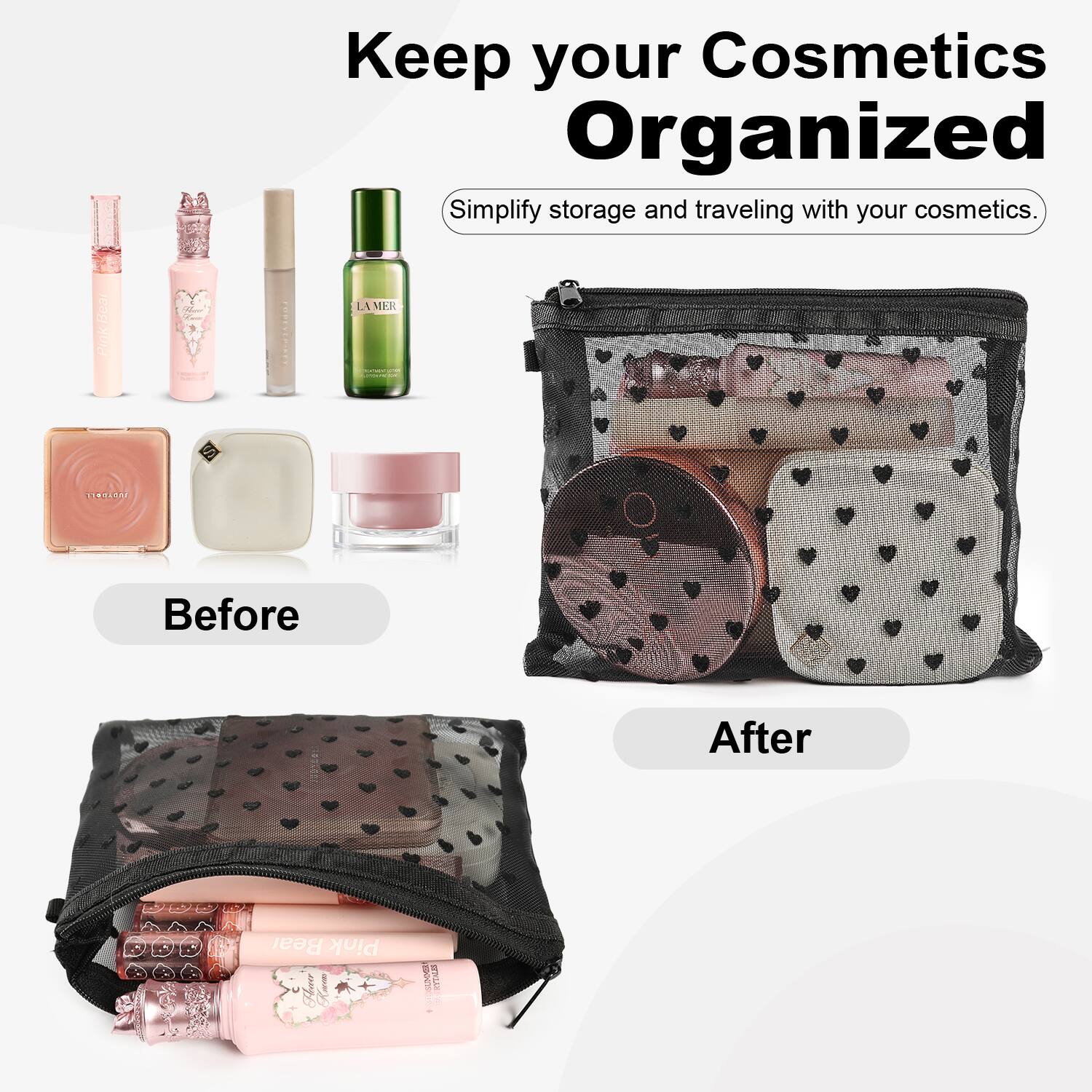 Keep your Cosmetics Organized

Simplify storage and traveling with your cosmetics.

Before

After