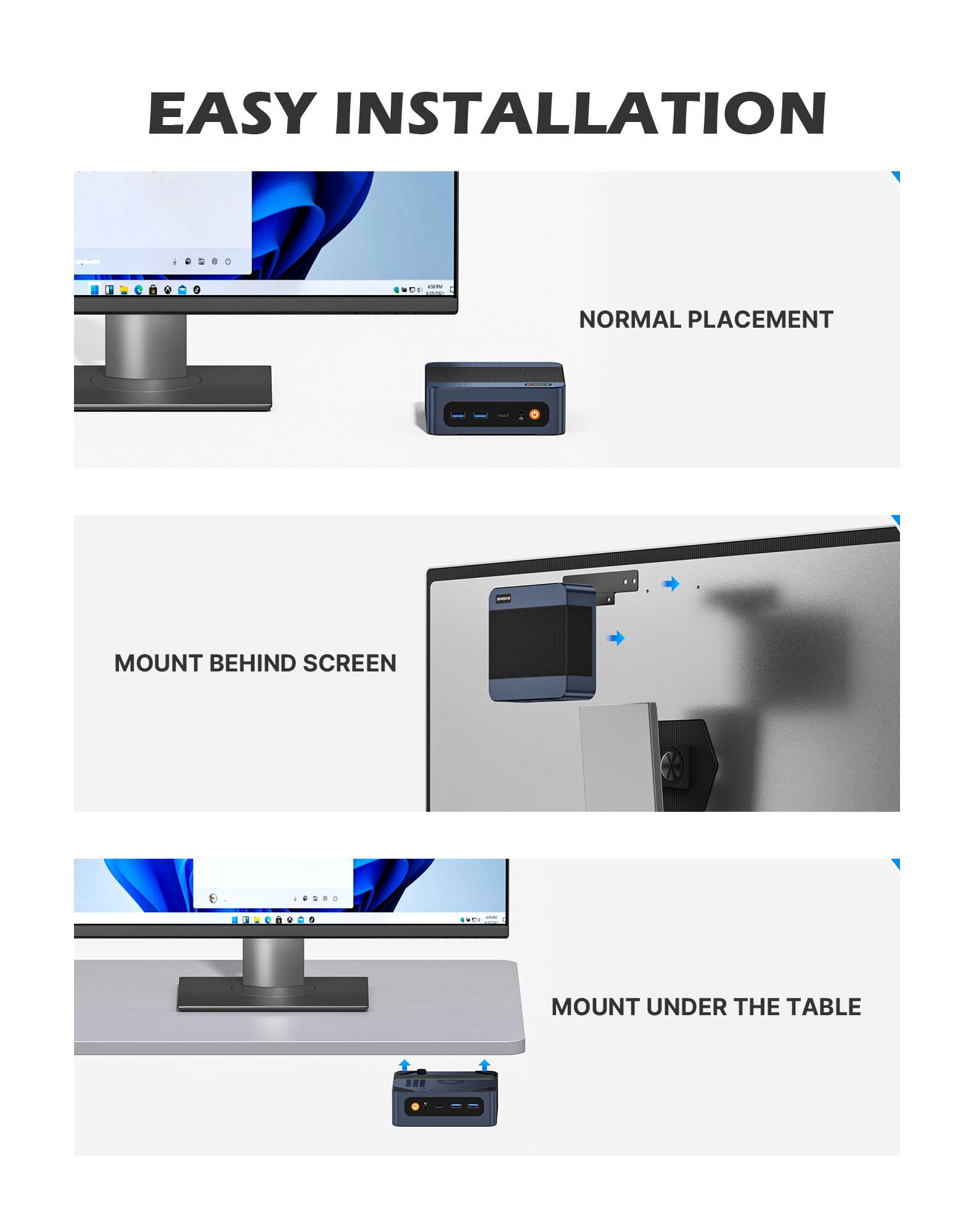 EASY INSTALLATION

- NORMAL PLACEMENT
- MOUNT BEHIND SCREEN
- MOUNT UNDER THE TABLE