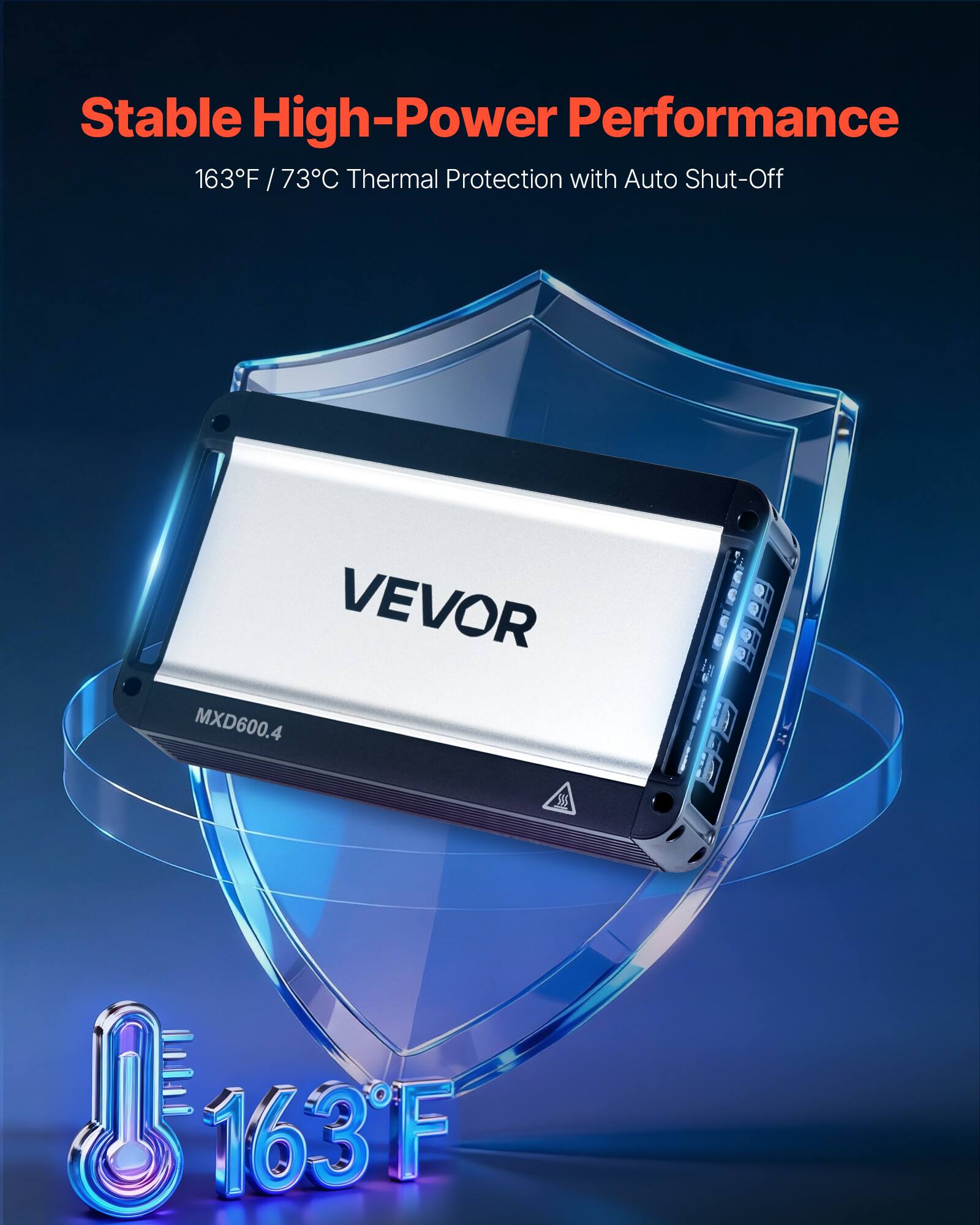 Stable High-Power Performance  
163°F / 73°C Thermal Protection with Auto Shut-Off  
VEVOR MXD600.4
