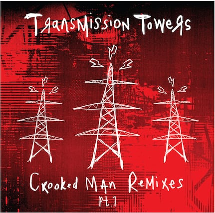 Transmission Towers
Crooked Man Remixes Pt.1