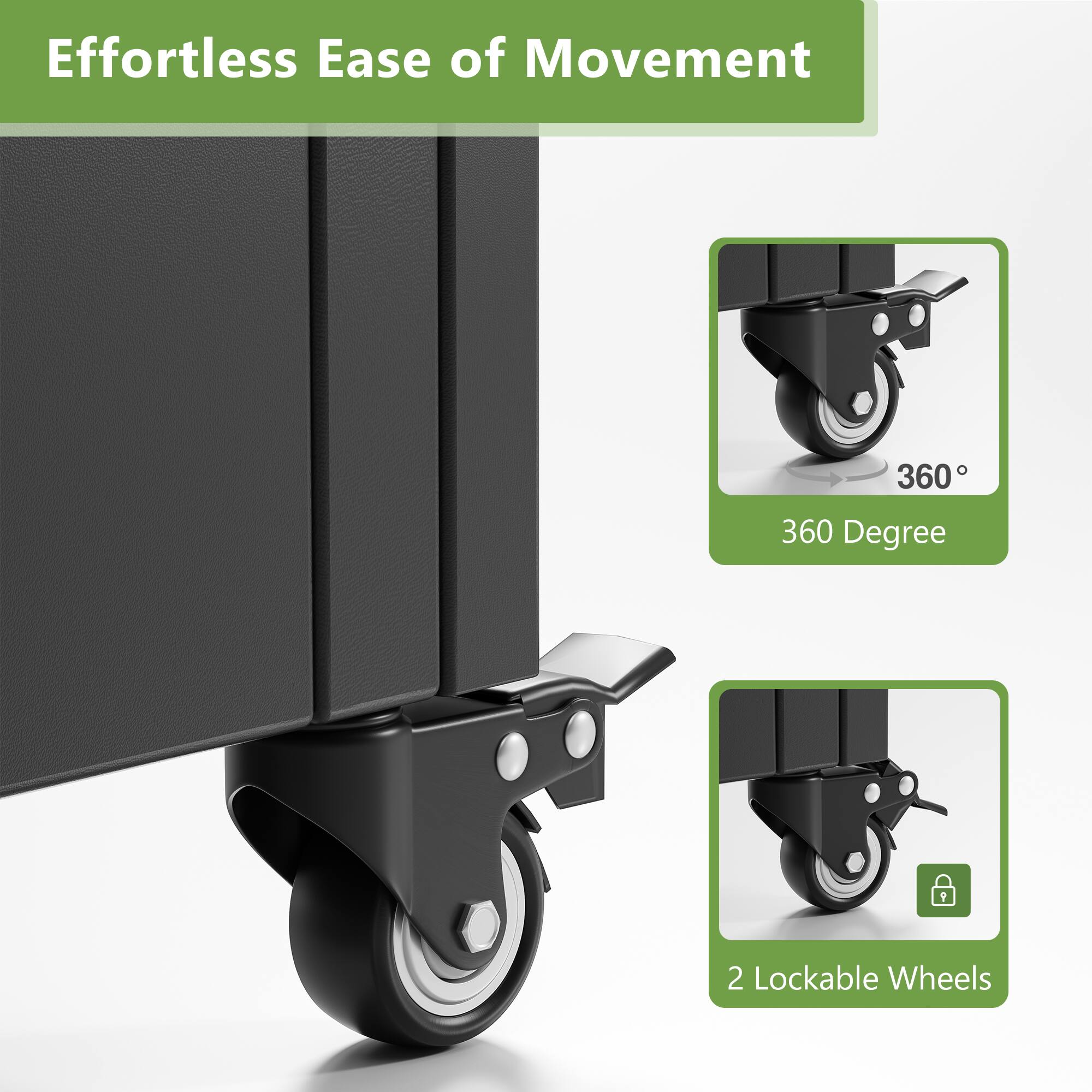 Effortless Ease of Movement

360 Degree

2 Lockable Wheels