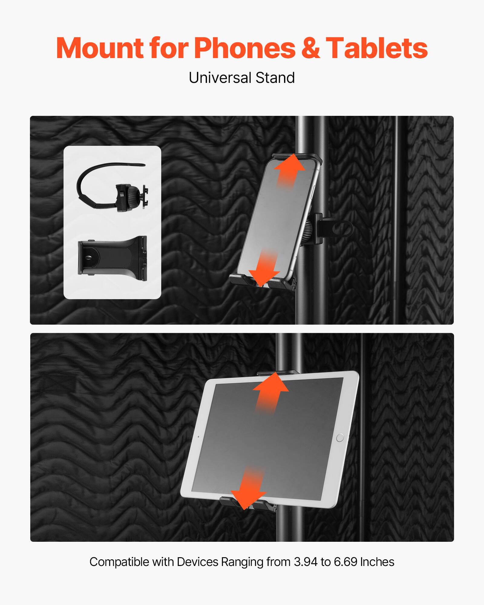 Mount for Phones & Tablets  
Universal Stand  

Compatible with Devices Ranging from 3.94 to 6.69 Inches