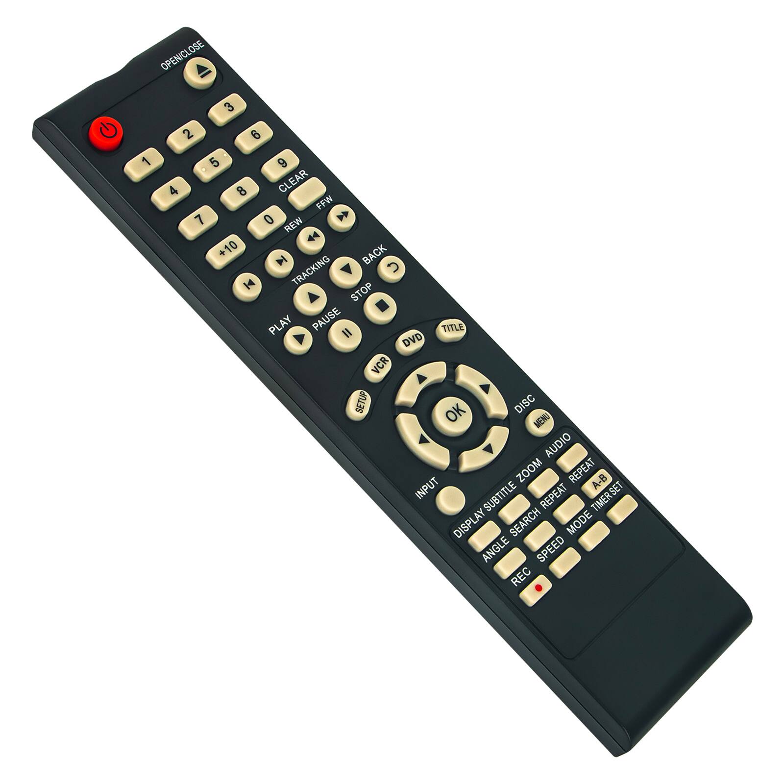 OPEN/ CLOSE  
1 3 2 6 5 9 4 8  
CLEAR CL FFW 7 0 REW + 10 BACK H  
TRACKING STOP PLAY PAUSE TITLE  
DVD VCR SET UP OK DISC MENU AUDIO ZOOM REPEAT A-B INPUT A SUBTITLE  
REPEAT TIMER SET DISPLAY SEARCH MODE ANGLE SPEED REC