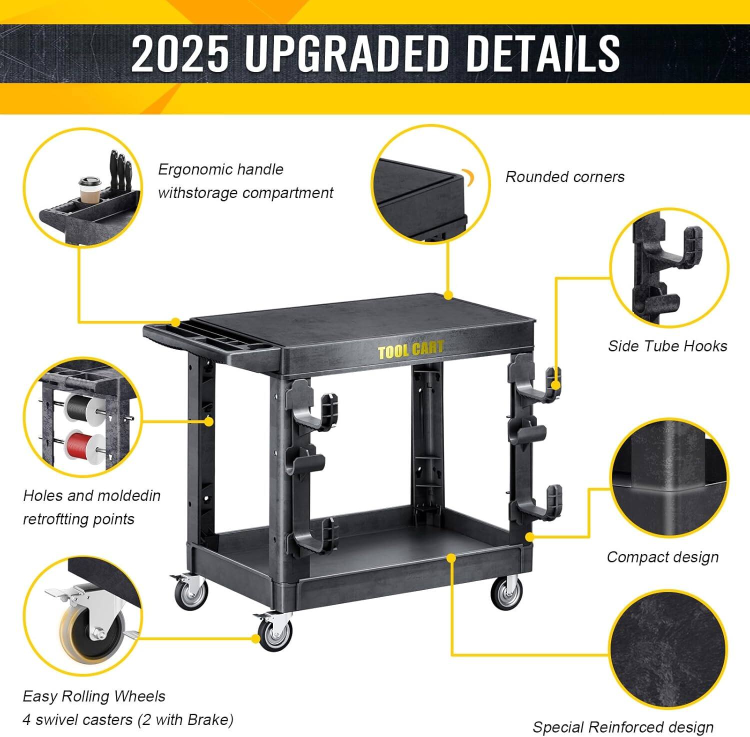 2025 UPGRADED DETAILS

Ergonomic handle with storage compartment
Rounded corners
Side Tube Hooks
Holes and molded in retrofitting points
Compact design
Easy Rolling Wheels
4 swivel casters (2 with Brake)
Special Reinforced design