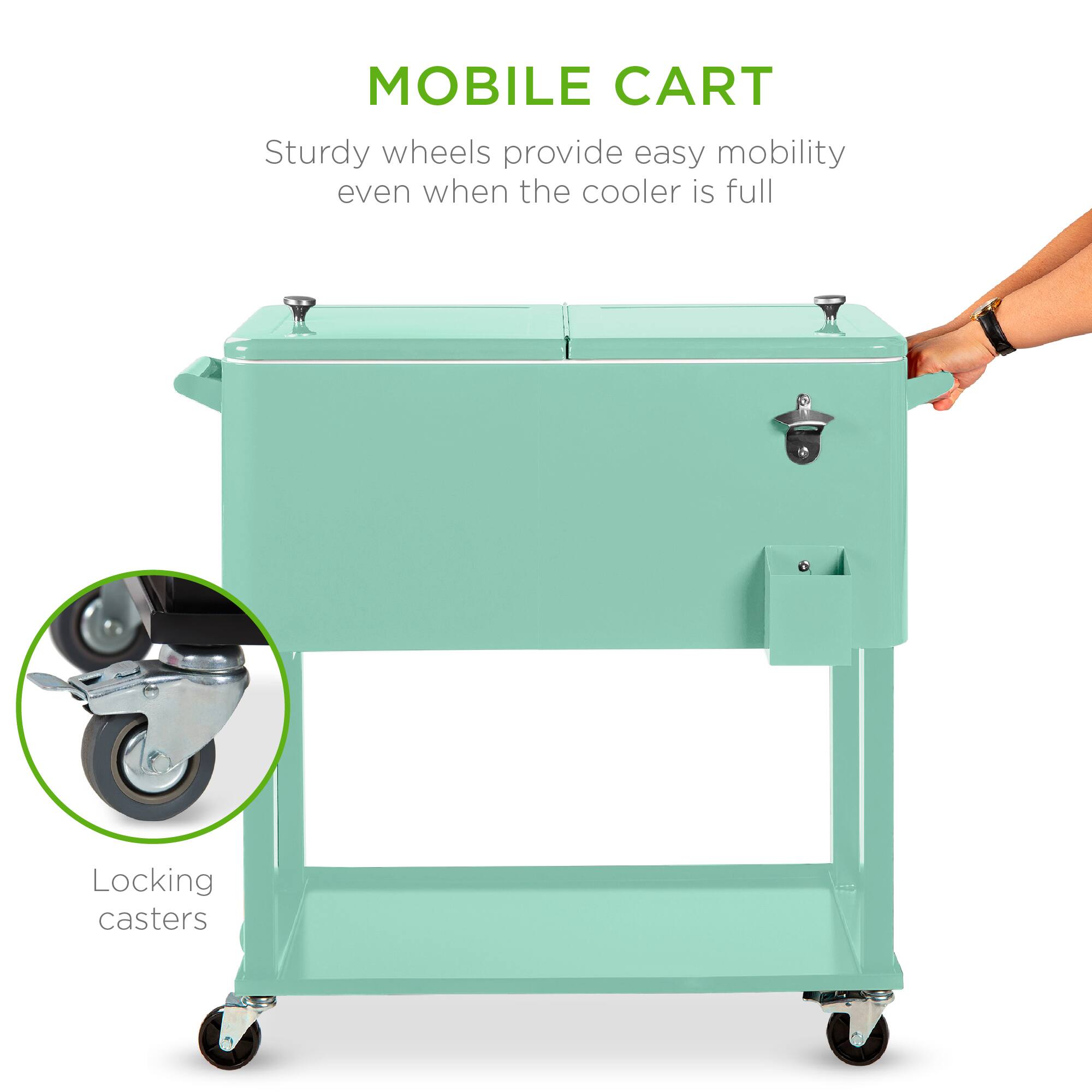 MOBILE CART

Sturdy wheels provide easy mobility even when the cooler is full

Locking casters
