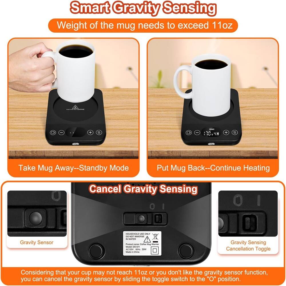Smart Gravity Sensing  
Weight of the mug needs to exceed 11oz  

Take Mug Away--Standby Mode  
Put Mug Back--Continue Heating  

Cancel Gravity Sensing  

Gravity Sensor  
Gravity Sensing Cancellation Toggle  

Considering that your cup may not reach 11oz or you don't like the gravity sensor function, you can cancel the gravity sensor by sliding the toggle switch to the "O" position.