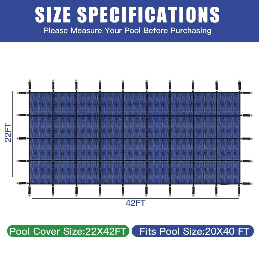 SIZE SPECIFICATIONS  
Please Measure Your Pool Before Purchasing

22FT  
42FT

Pool Cover Size: 22X42FT  
Fits Pool Size: 20X40 FT