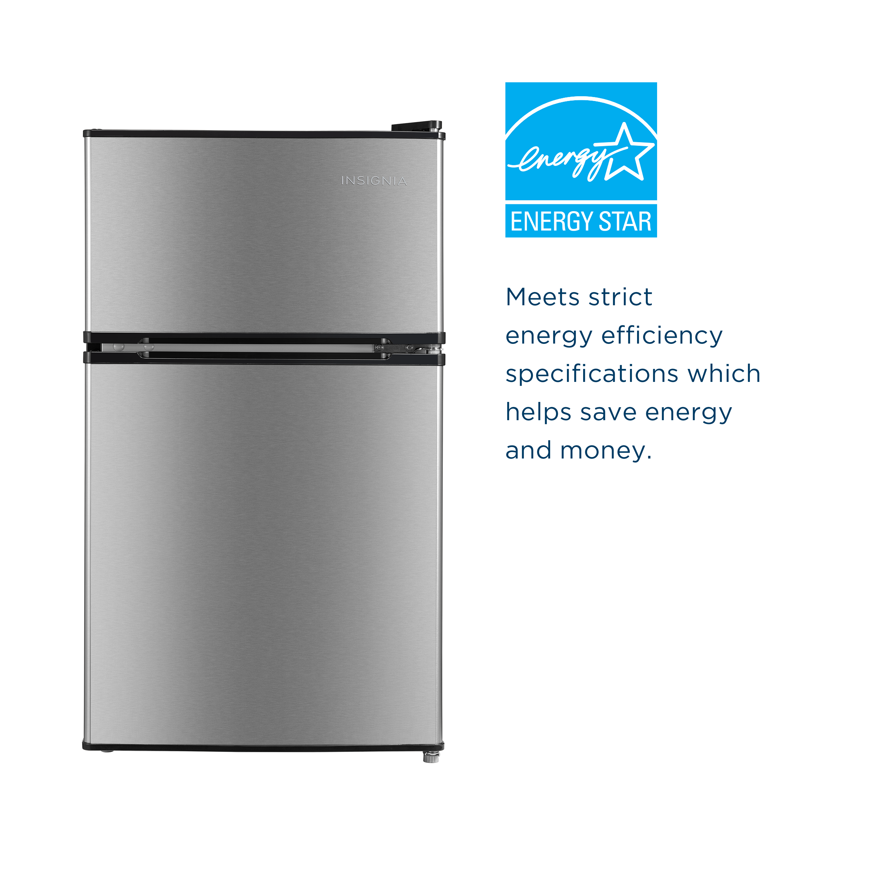 INSIGNIA  
ENERGY STAR  

Meets strict energy efficiency specifications which helps save energy and money.