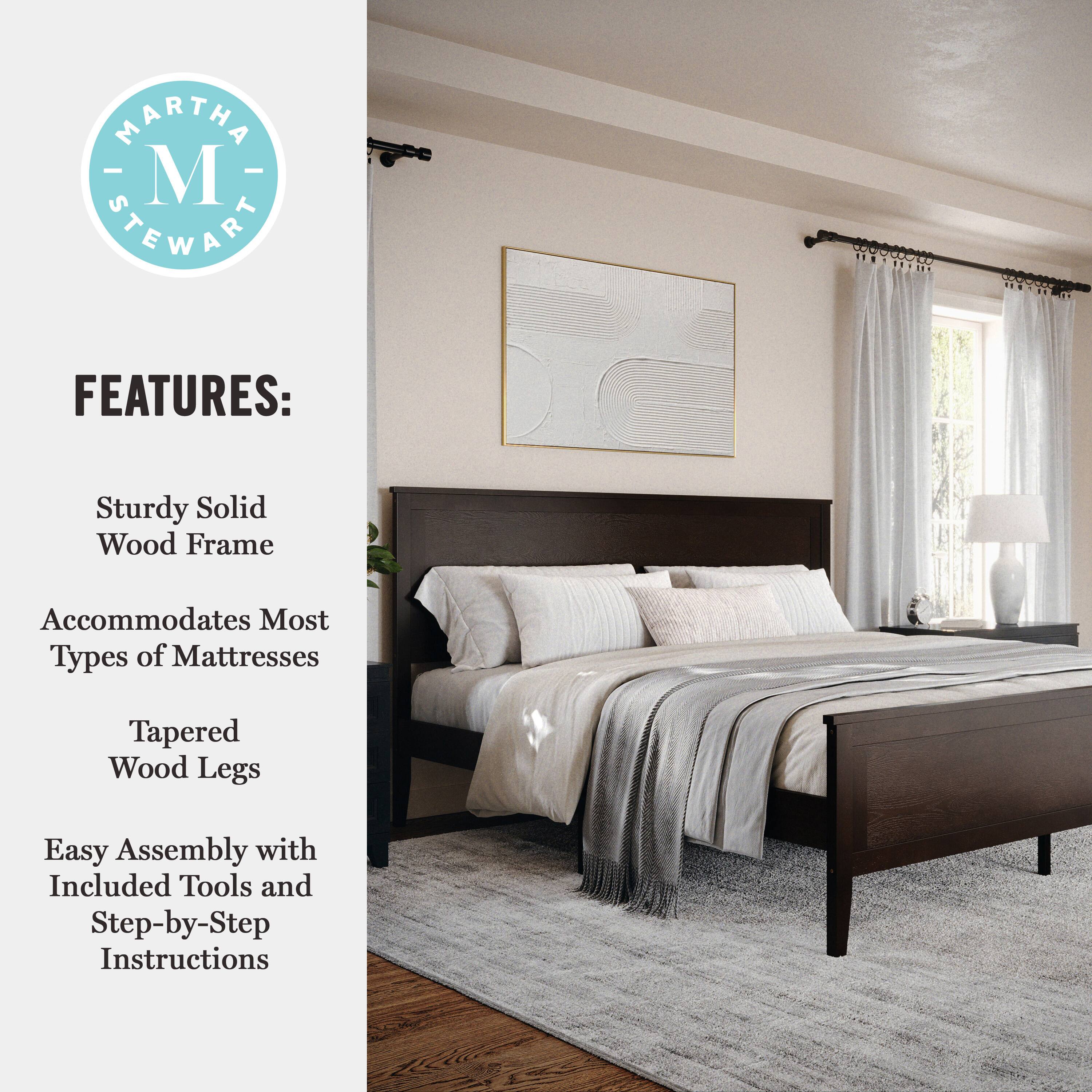 MARTHA STEWART FEATURES: Sturdy Solid Wood Frame Accommodates Most Types of Mattresses Tapered Wood Legs Easy Assembly with Included Tools and Step-by-Step Instructions