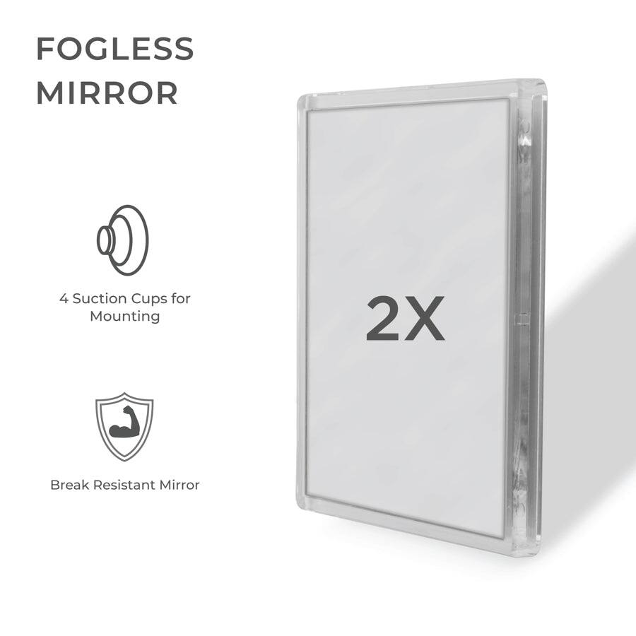 FOGLESS MIRROR

4 Suction Cups for Mounting

2X

Break Resistant Mirror