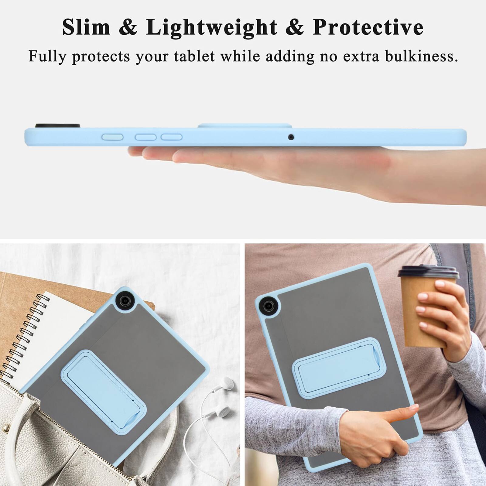 Slim & Lightweight & Protective  
Fully protects your tablet while adding no extra bulkiness.