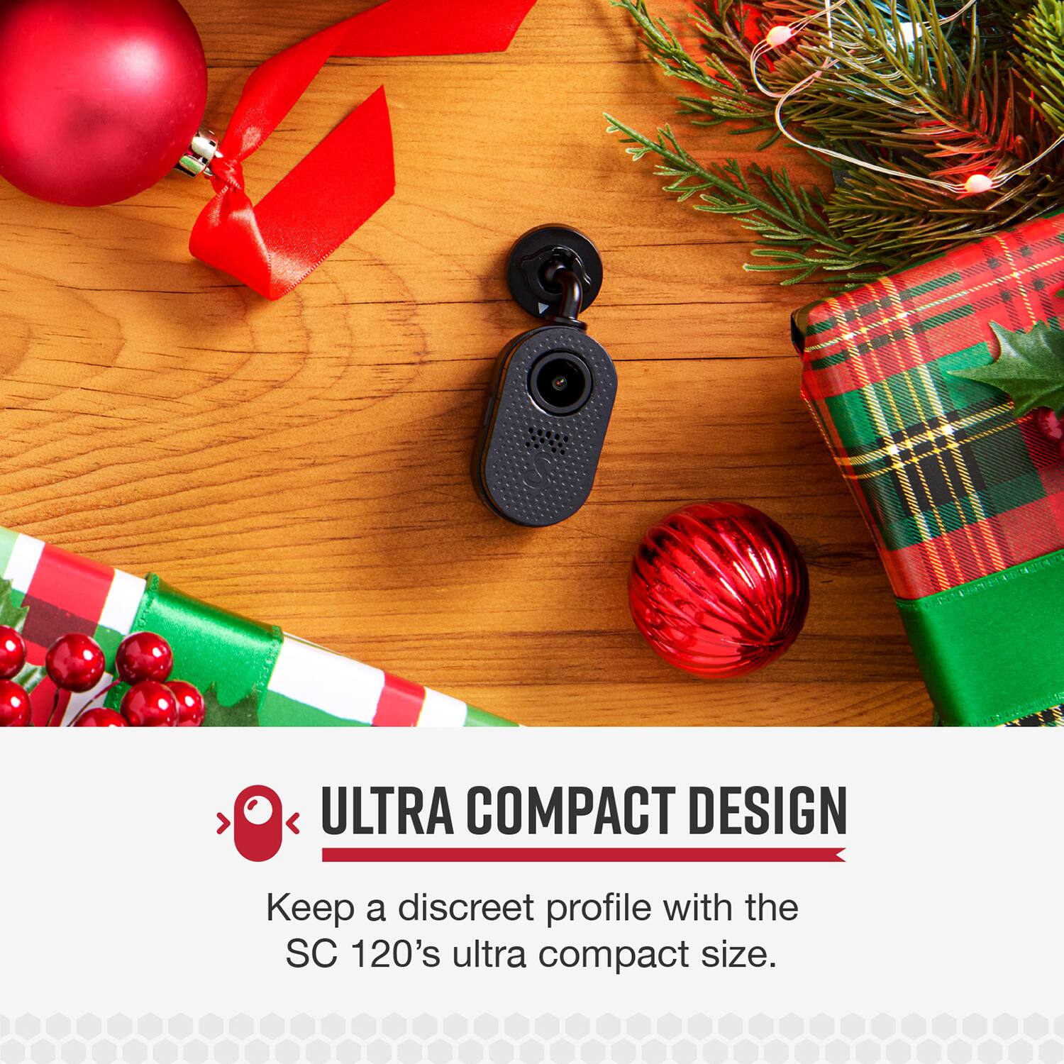 ULTRA COMPACT DESIGN  
Keep a discreet profile with the SC 120's ultra compact size.