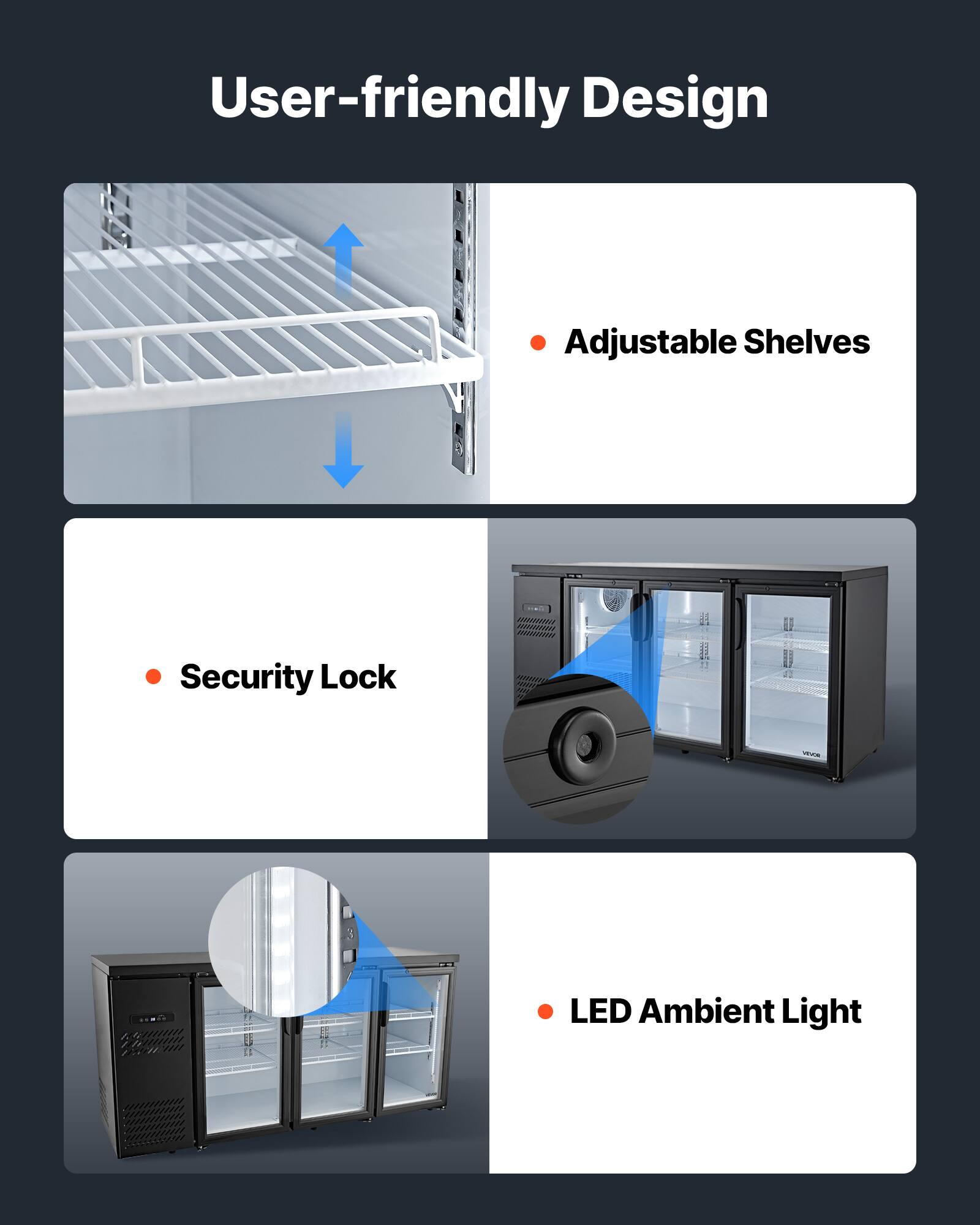 User-friendly Design  
- Adjustable Shelves  
- Security Lock  
- LED Ambient Light