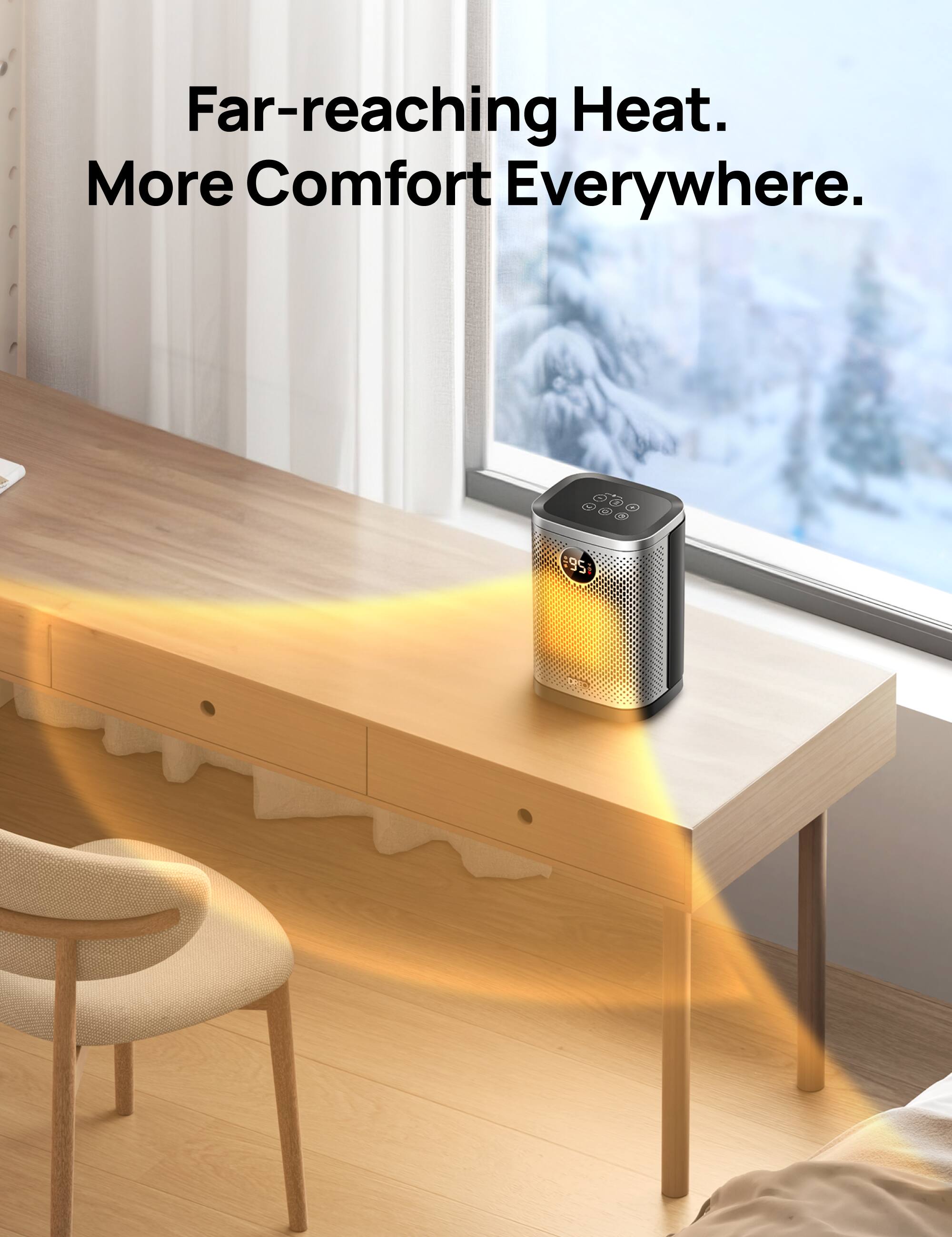 Far-reaching Heat.  
More Comfort Everywhere.