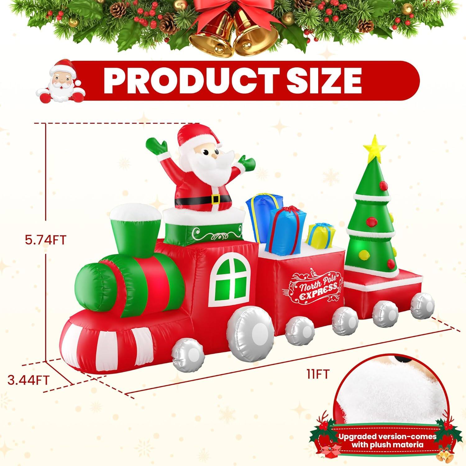 PRODUCT SIZE  
5.74FT  
3.44FT  
11FT  

North Pole EXPRESS  

Upgraded version-comes with plush material