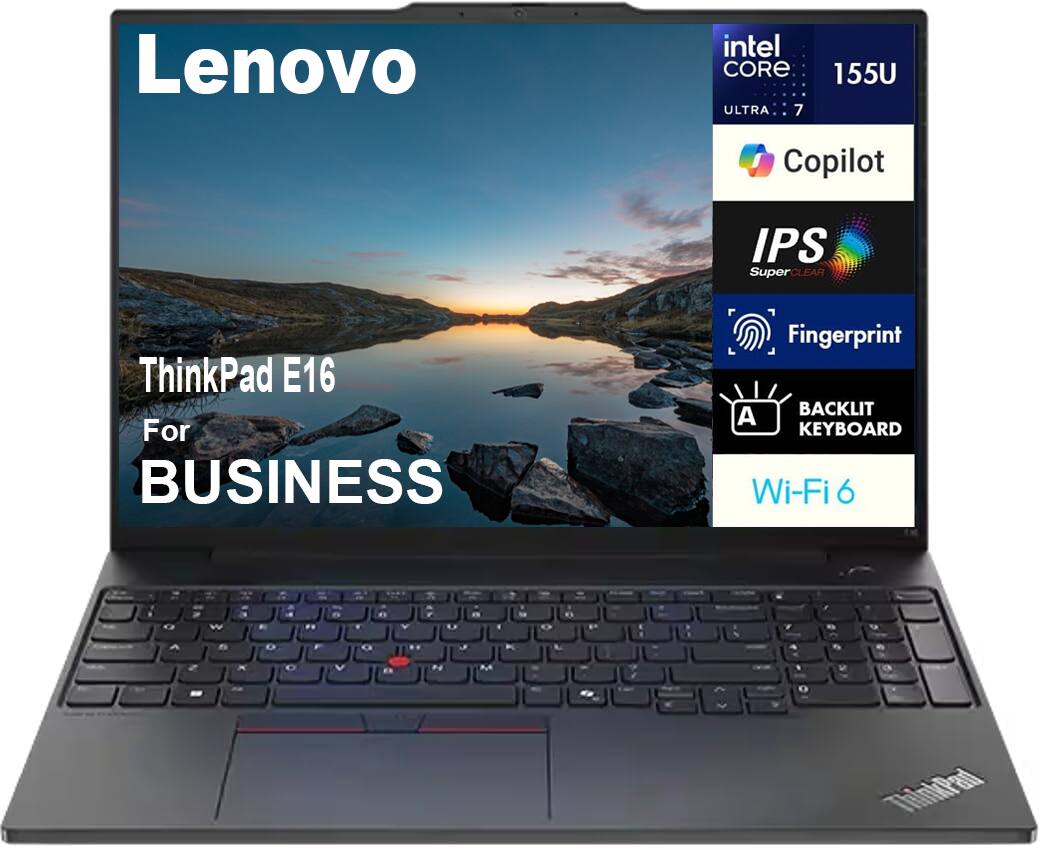 Lenovo  
ThinkPad E16  
For BUSINESS  

Intel Core Ultra 7 155U  
Copilot  
IPS SuperCLEAR  
Fingerprint  
BACKLIT KEYBOARD  
Wi-Fi 6