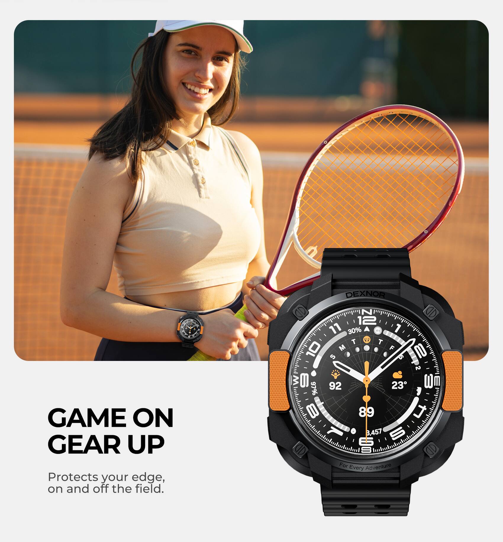 GAME ON GEAR UP  
Protects your edge, on and off the field.  

DEXNOR Z OD 12 I 11 30% A 1 - T W T 10 M . F N S T 2 W I 23 W I 97% 92 I 8 89 1 T 3,457 E5 CD  
For Every Adventure