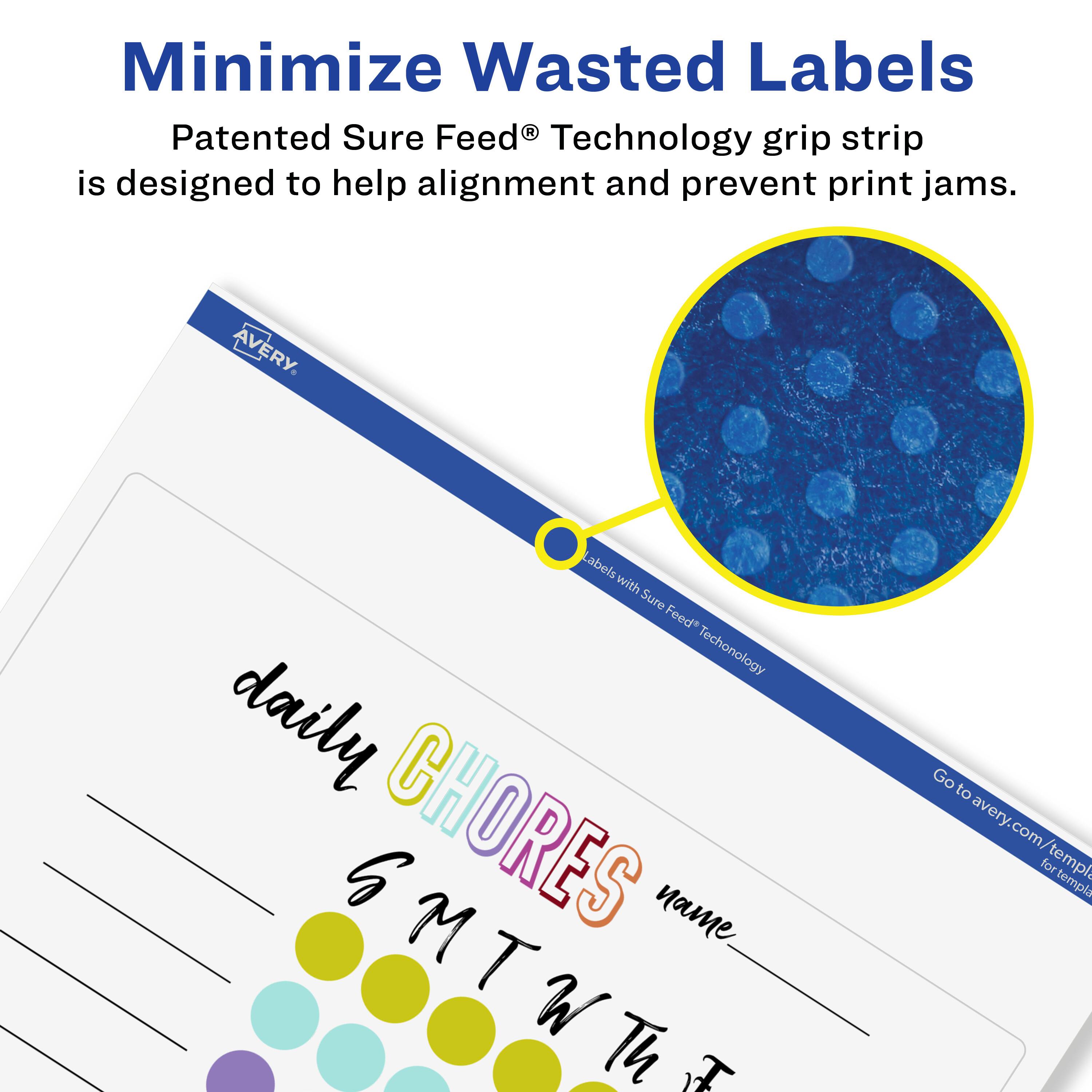 Minimize Wasted Labels

Patented Sure Feed® Technology grip strip is designed to help alignment and prevent print jams.

AVERY

Labels with Sure Feed Technology

daily CHORES

name

S M T W Th F

Go to avery.com for templates
