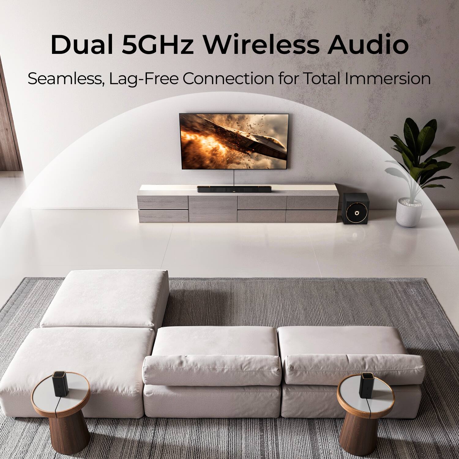 Dual 5GHz Wireless Audio  
Seamless, Lag-Free Connection for Total Immersion