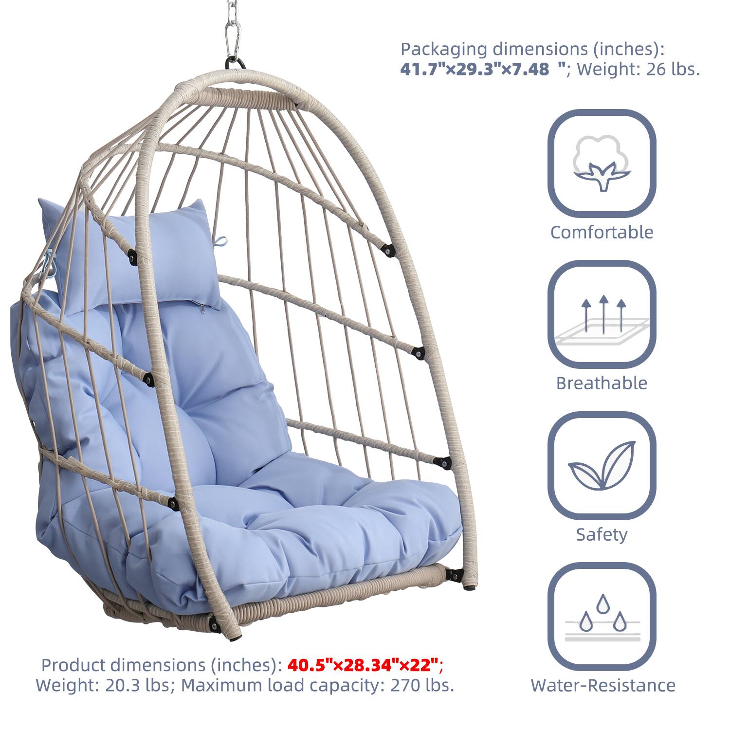 Packaging dimensions (inches): 41.7" x 29.3" x 7.48"; Weight: 26 lbs.

Product dimensions (inches): 40.5" x 28.34" x 22"; Weight: 20.3 lbs; Maximum load capacity: 270 lbs.

Comfortable  
Breathable  
Safety  
Water-Resistance