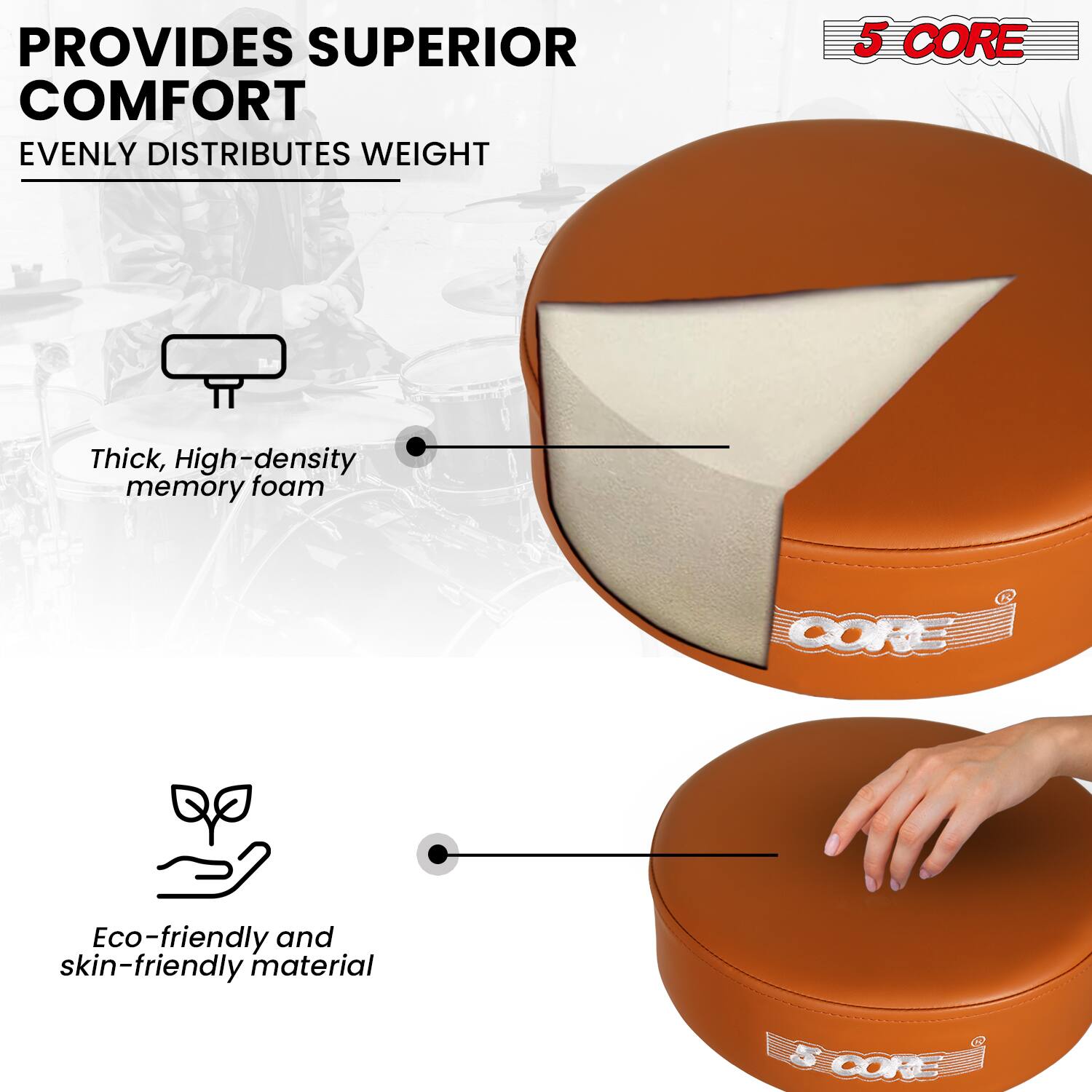 PROVIDES SUPERIOR COMFORT  
EVENLY DISTRIBUTES WEIGHT  

5 CORE  

- Thick, High-density memory foam  
- Eco-friendly and skin-friendly material