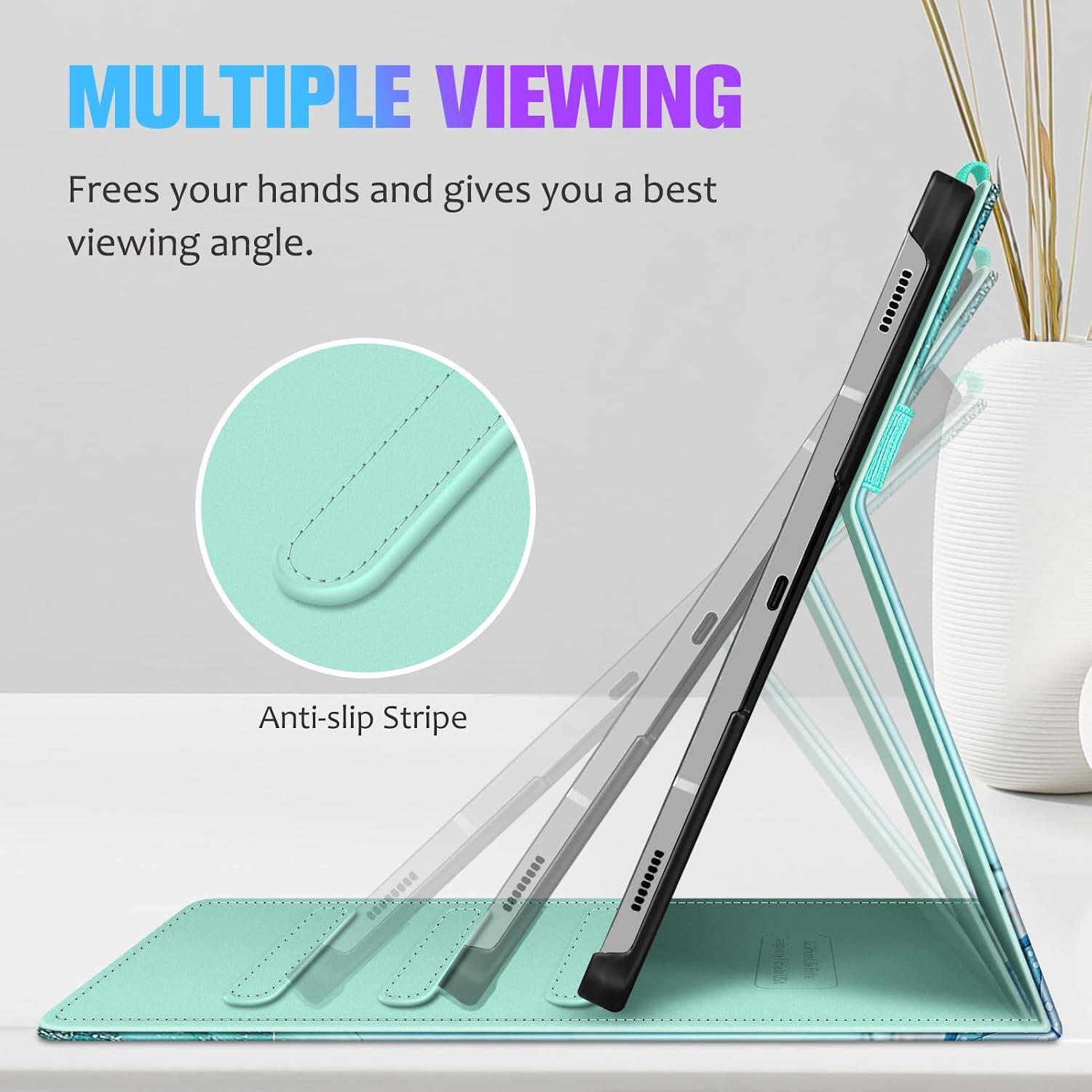 MULTIPLE VIEWING  
Frees your hands and gives you a best viewing angle.  

Anti-slip Stripe