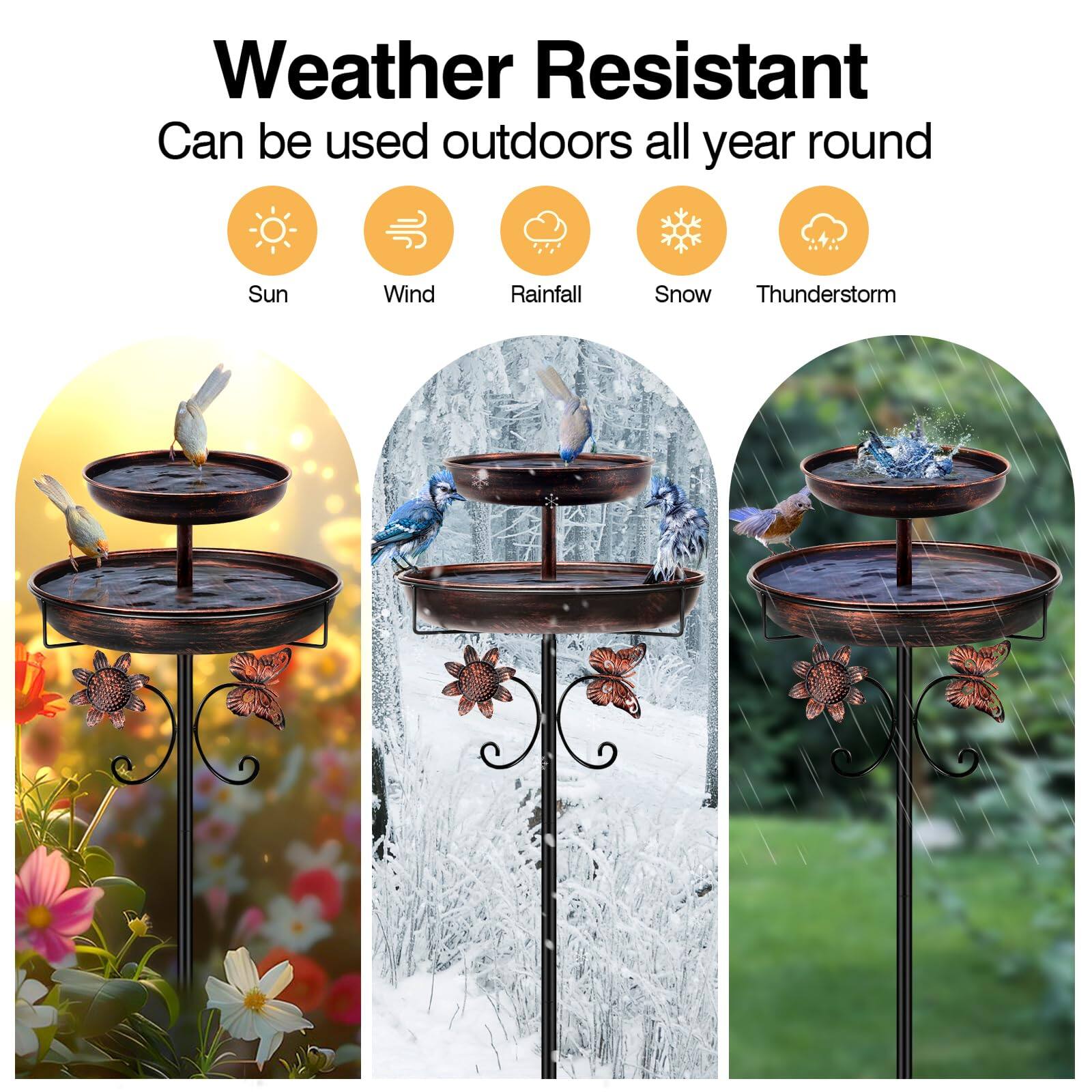 Weather Resistant  
Can be used outdoors all year round  

Sun  
Wind  
Rainfall  
Snow  
Thunderstorm